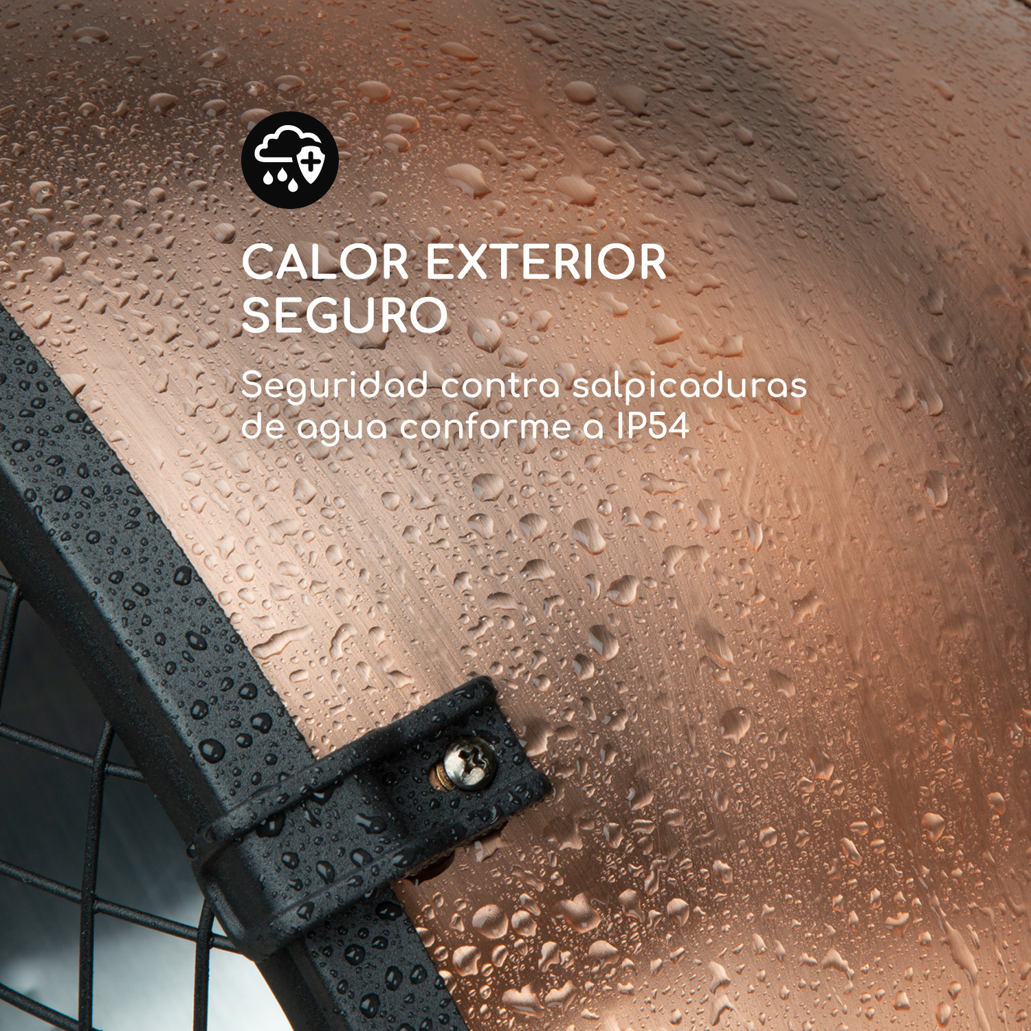 Superficie in rame con gocce d'acqua. Testo: CALORE ESTERNO SICURO. Protezione IP54.