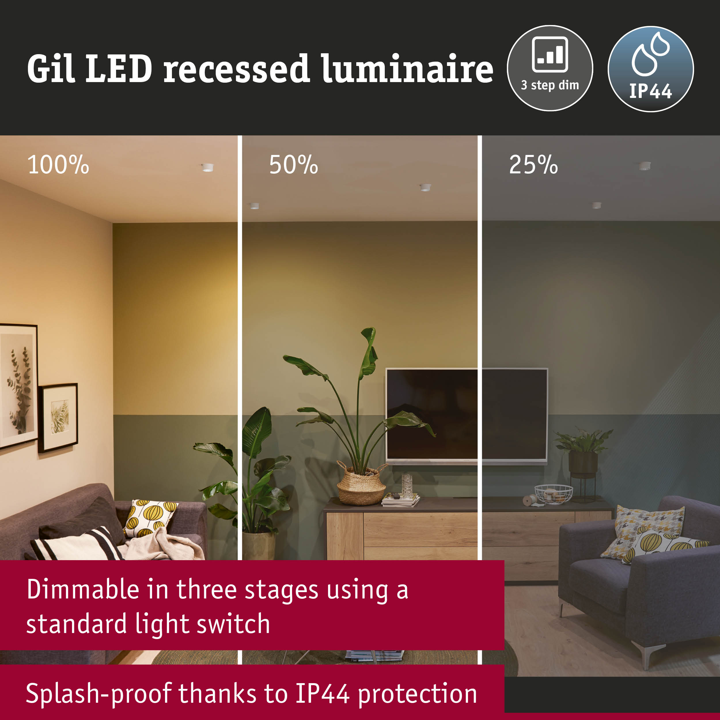 Plafoniera LED Gil: 100%, 50%, 25% luminosità. Antispruzzo.