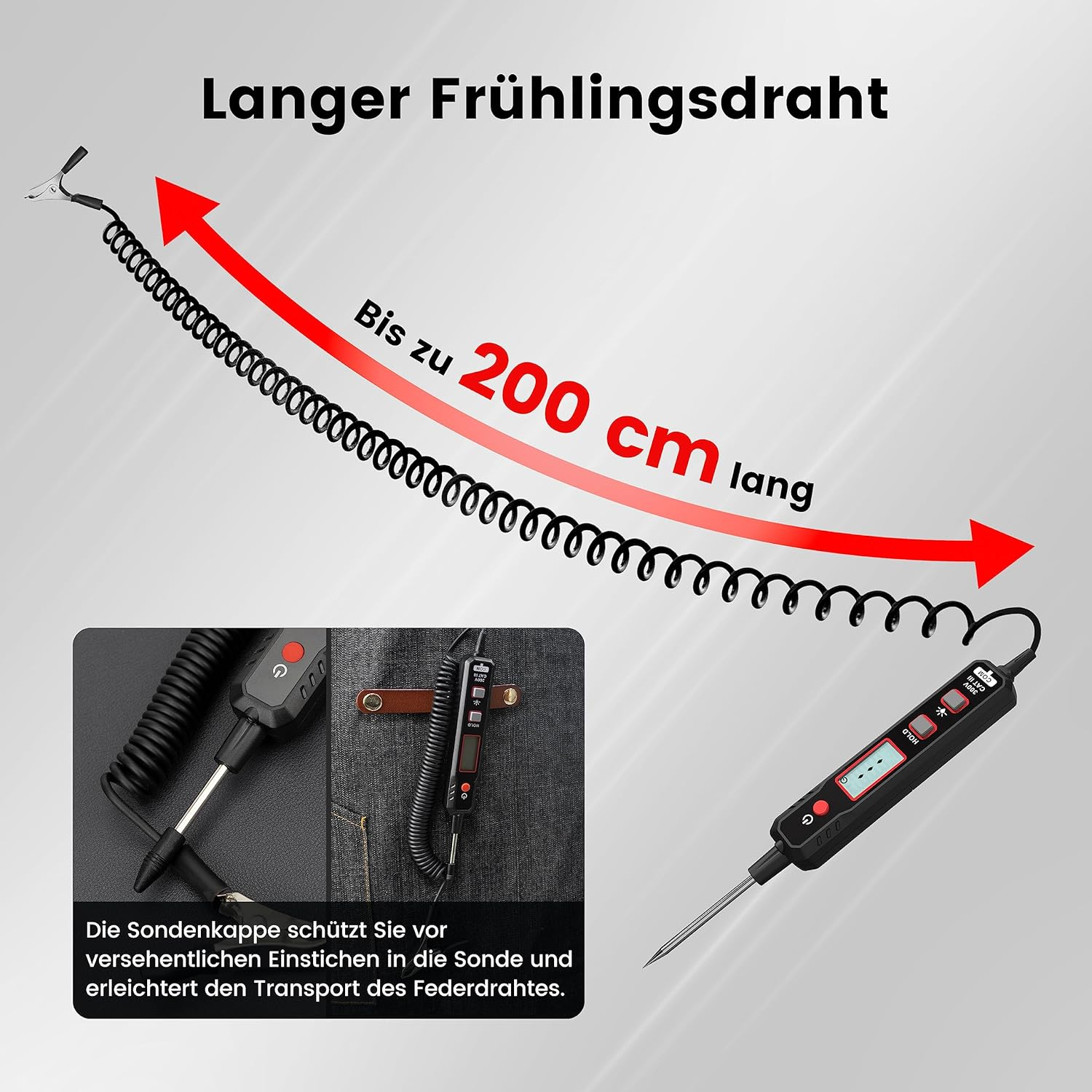 Ein langer Federdraht, bis zu 200 cm, mit Prüfspitze und Schutzkappe.