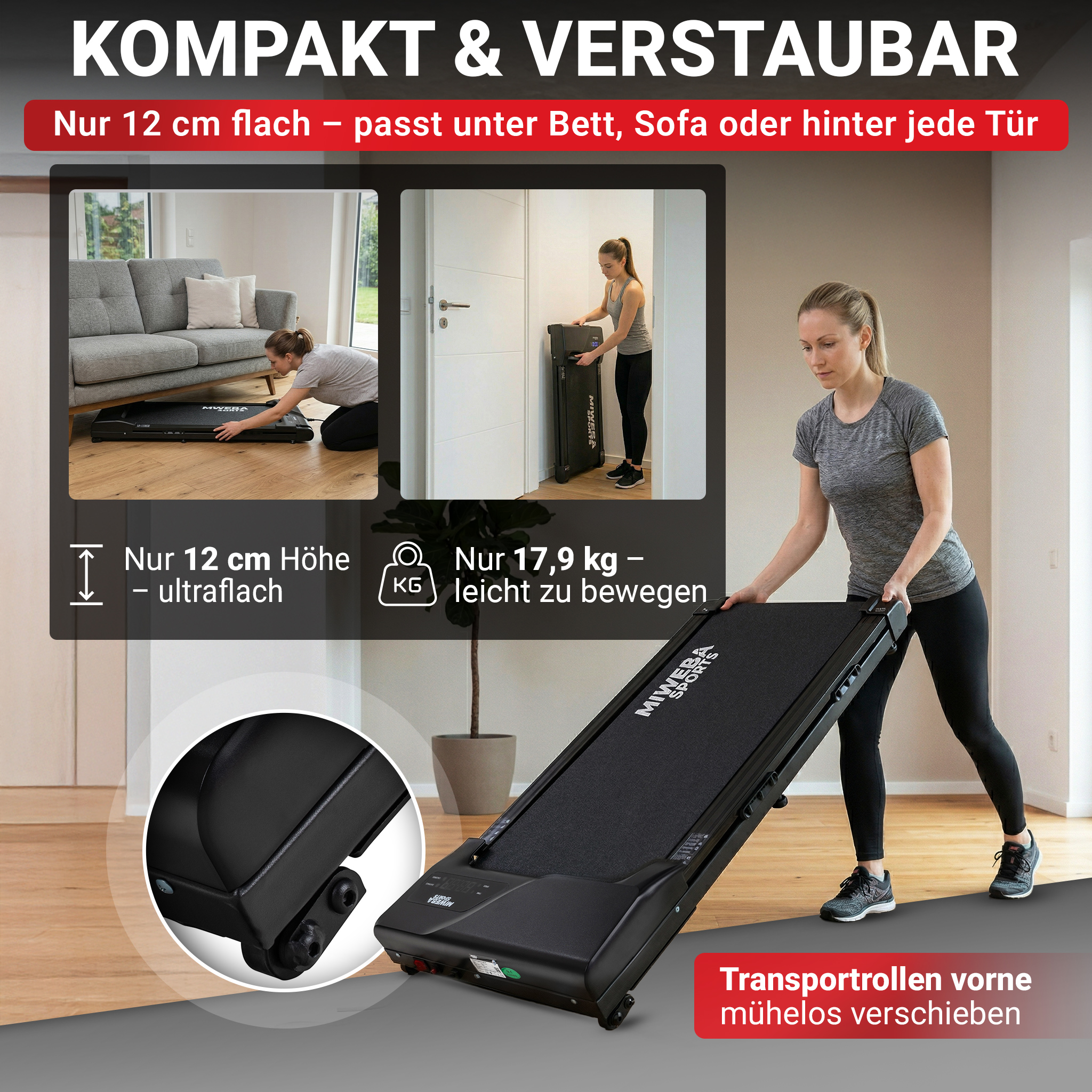 Kompakter, 12 cm flacher Laufband passt unter Möbel. Leicht zu bewegen.