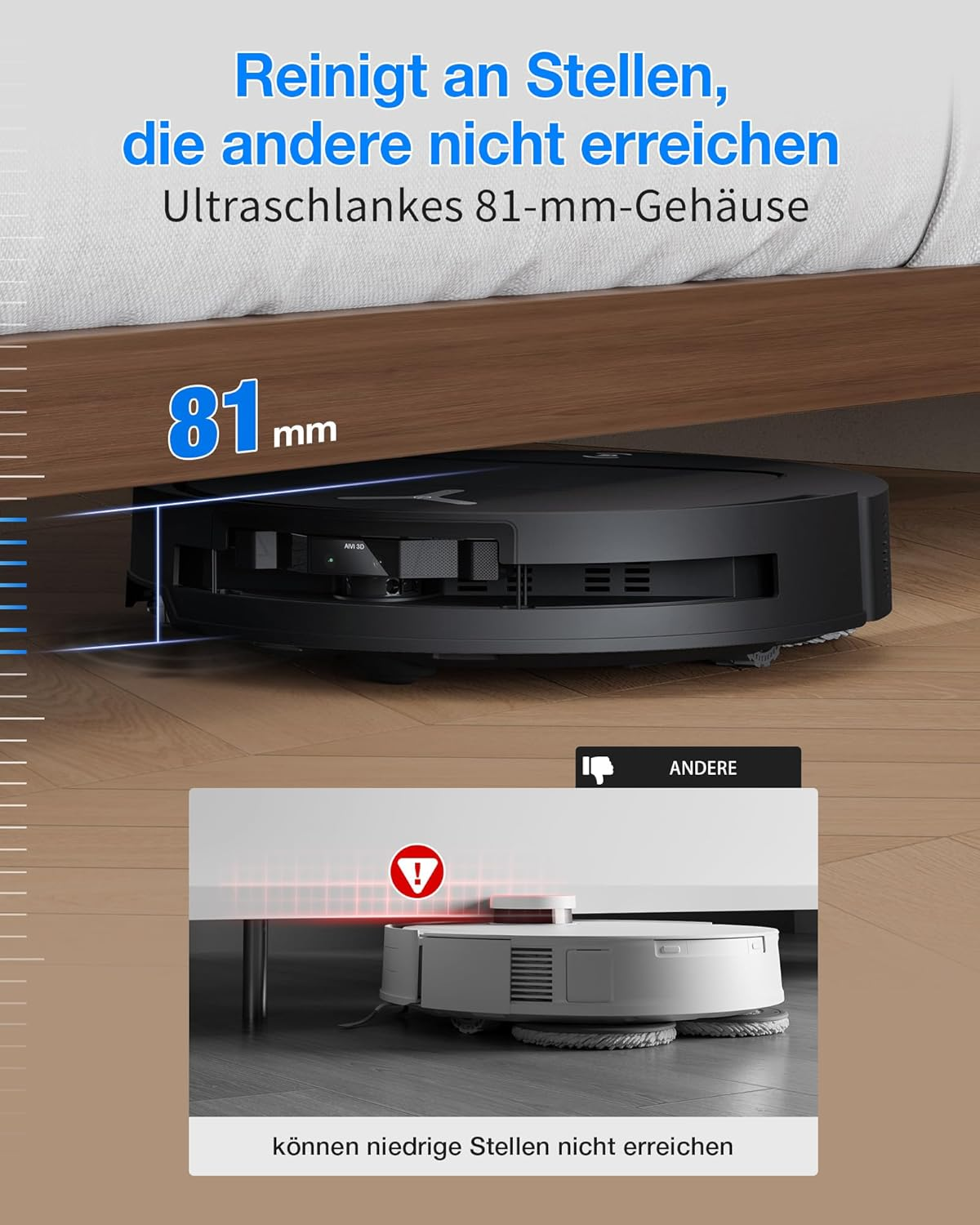 Ein schlanker Staubsaugerroboter reinigt unter einem Bett. 81mm Höhe.