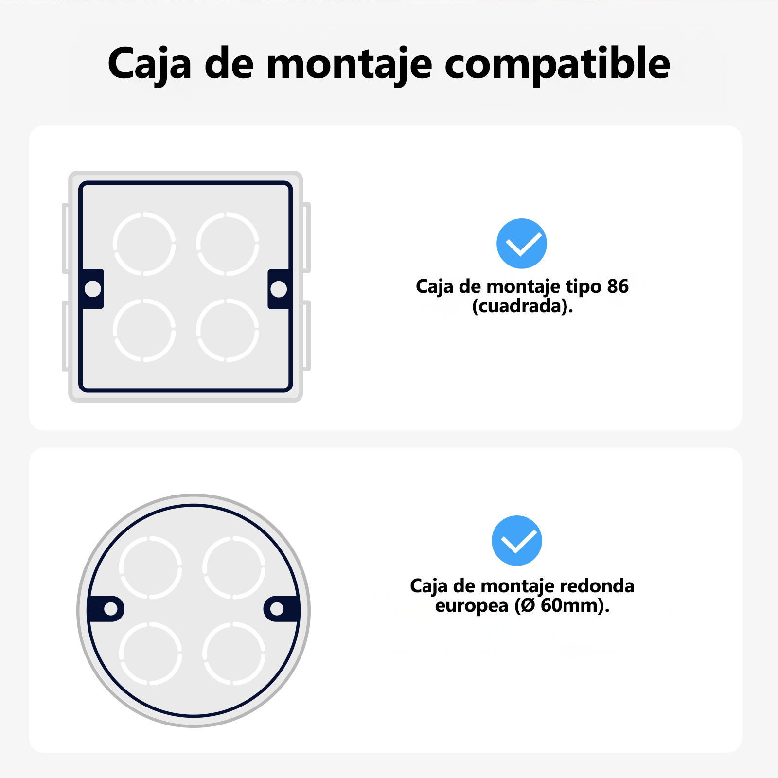 Caja de montaje: cuadrada (Tipo 86) y redonda (Ø 60mm).