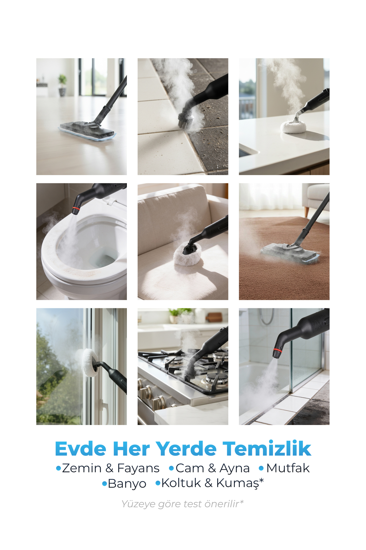 Buharlı temizleyici; zemin, fayans, tezgah, tuvalet, koltuk, halı ve cam gibi yüzeyleri temizler.