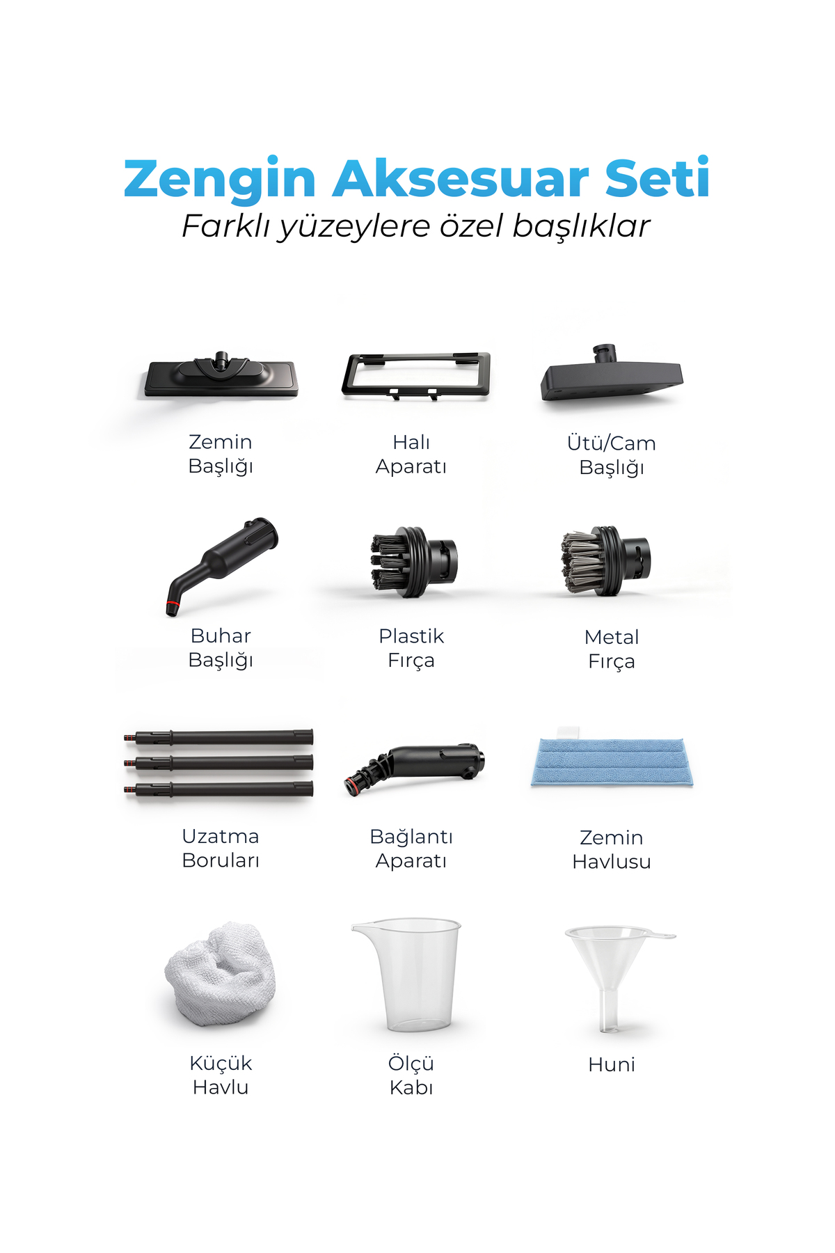 Çeşitli aparatlarla aksesuar seti: zemin başlığı, halı aparatı, ütü/cam başlığı, buhar başlığı, fırçalar.