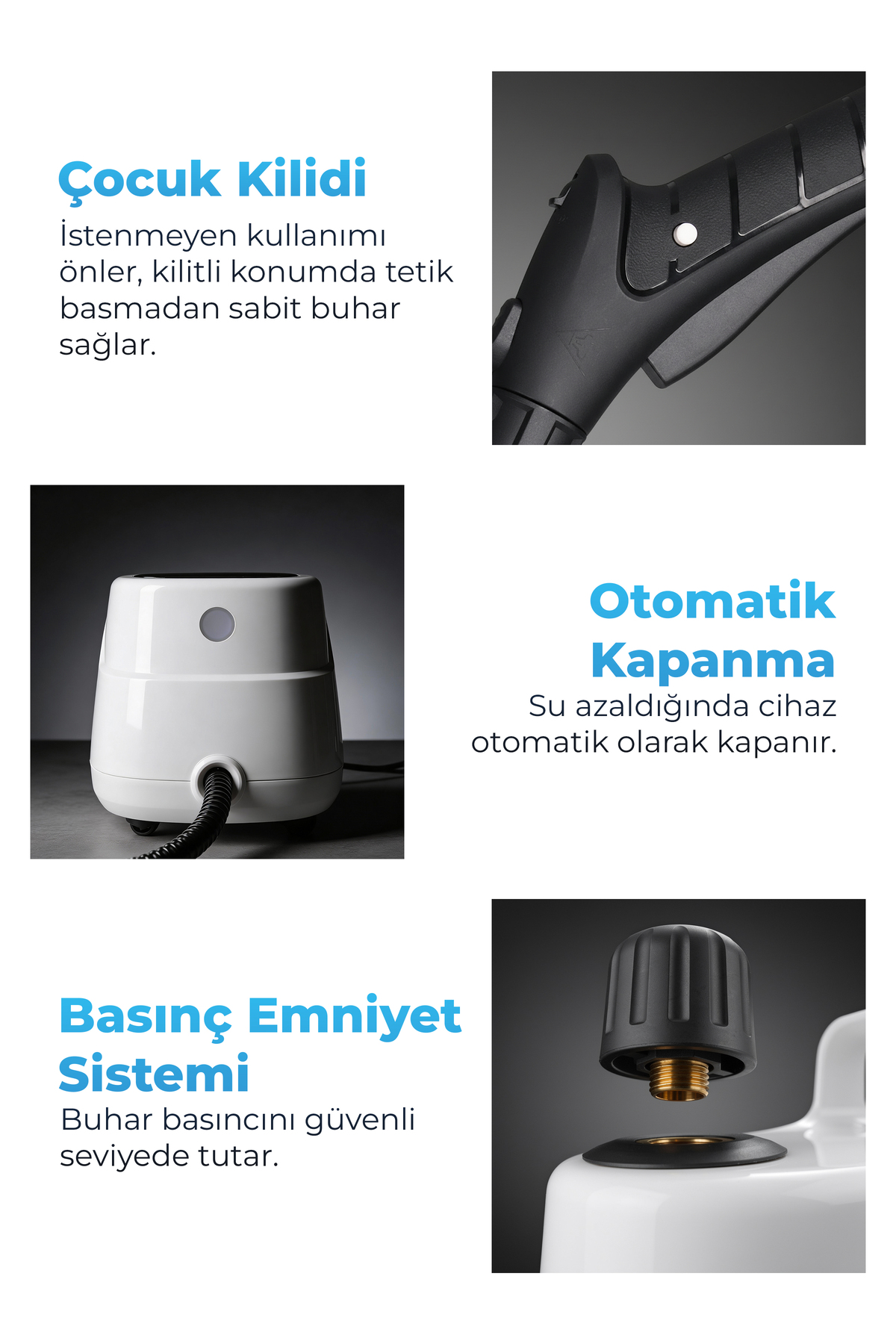 Çocuk kilidi, otomatik kapanma ve basınç emniyet sistemli buharlı temizleyici.