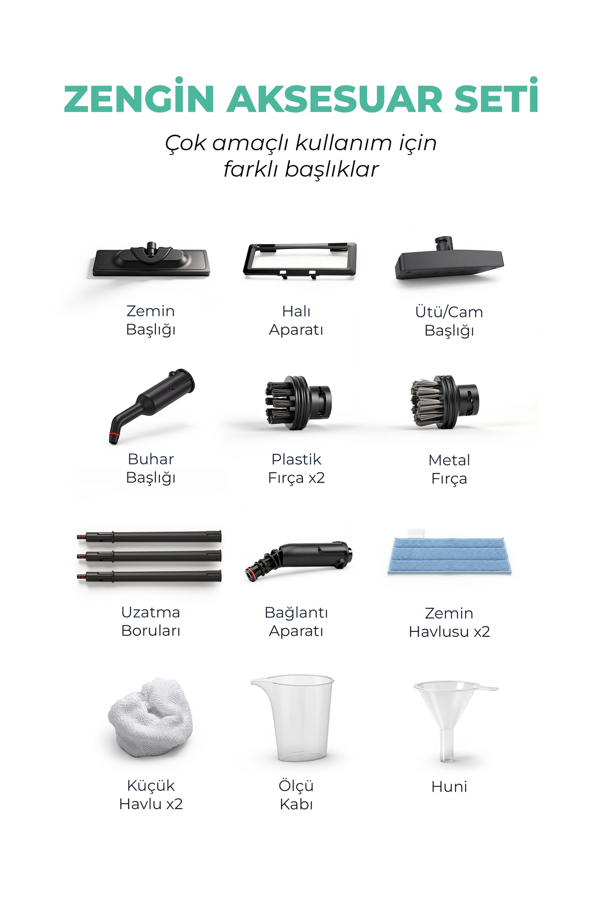 Temizlik aksesuarları: zemin başlığı, halı aparatı, ütü/cam başlığı, buhar başlığı, fırçalar, uzatma boruları.