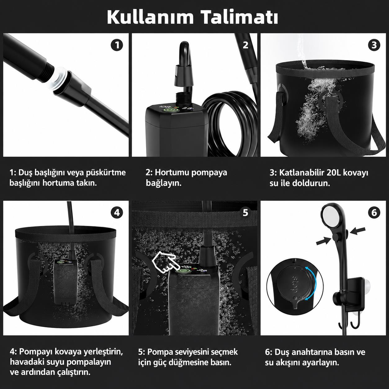 Talimatlar: Duş başlığını takın, hortumu pompaya bağlayın, kovayı doldurun, pompayı yerleştirin, düğmeye basın, akışı ayarlayın.