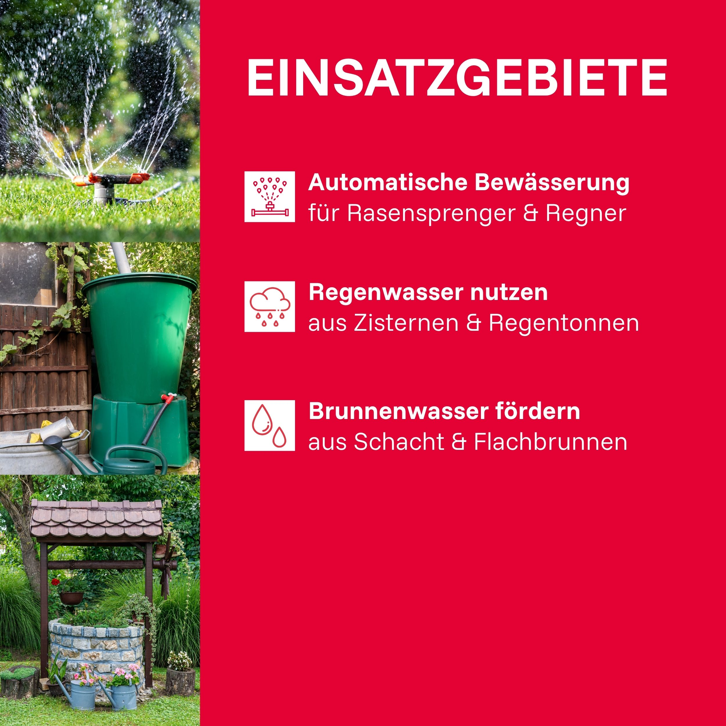 Einsatzgebiete: Bewässerung, Regenwassernutzung, Brunnenwasserförderung.