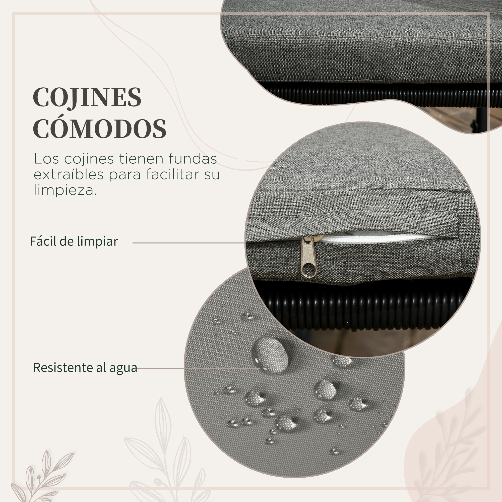 Cojines grises con fundas extraíbles y cremallera. Tejido resistente al agua.
