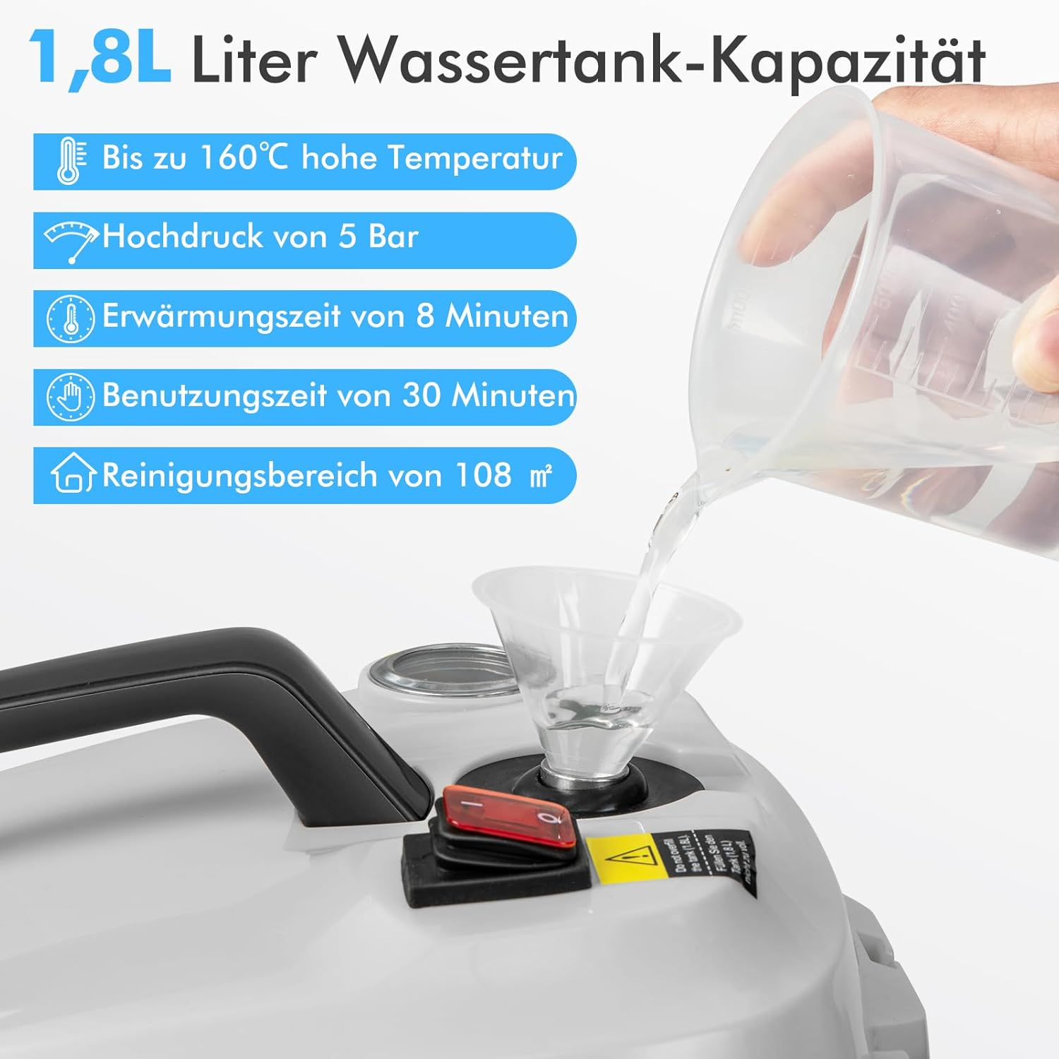 1,8L Wassertank, 160°C, 5 Bar, 8 Min Aufheizzeit, 30 Min Nutzung, 108m² Reinigungsbereich.