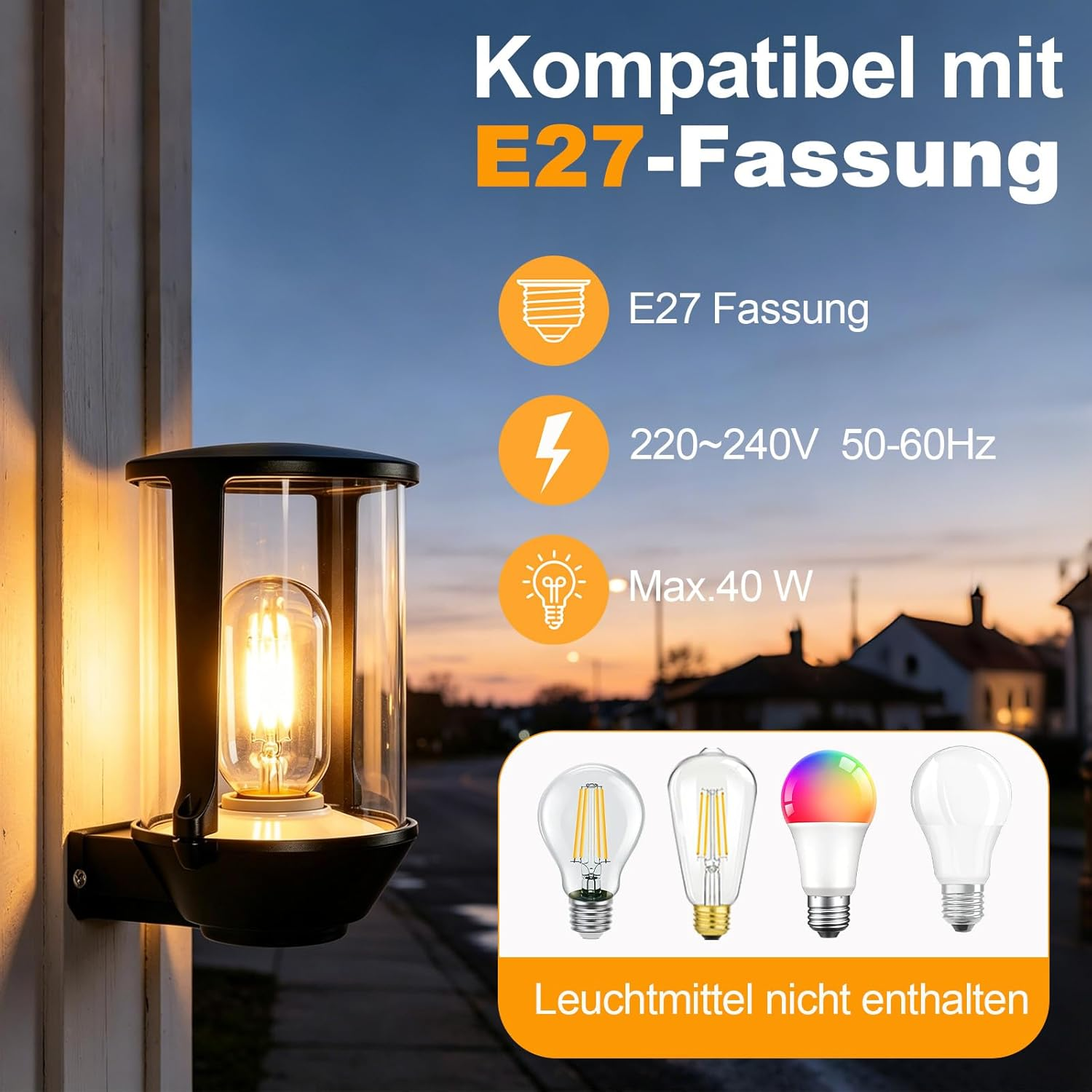 Außenleuchte mit E27-Sockel, 220-240V, max. 40W. Verschiedene Birnen gezeigt.