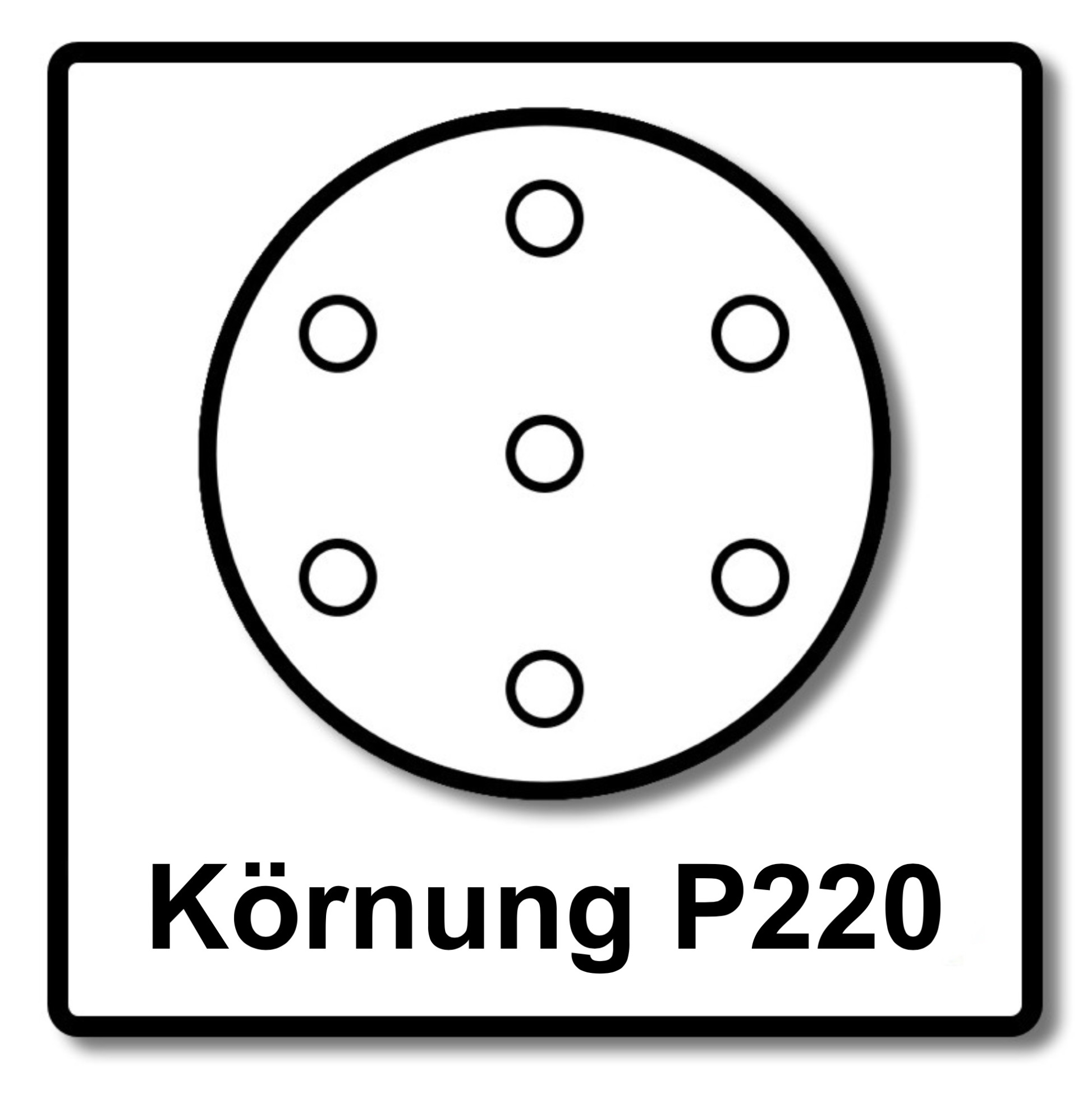 Ein Kreis mit sechs kleineren Kreisen, beschriftet mit Körnung P220.