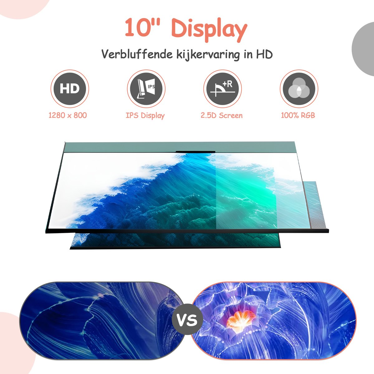 10-inch display met HD, IPS, 2.5D-scherm en 100% RGB.