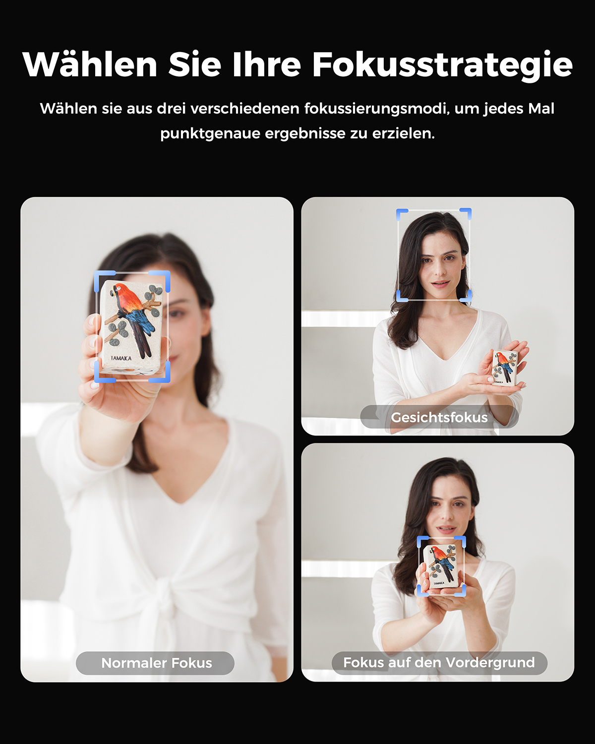 Drei Fokusmodi: Normaler Fokus, Gesichtsfokus, Vordergrundfokus.