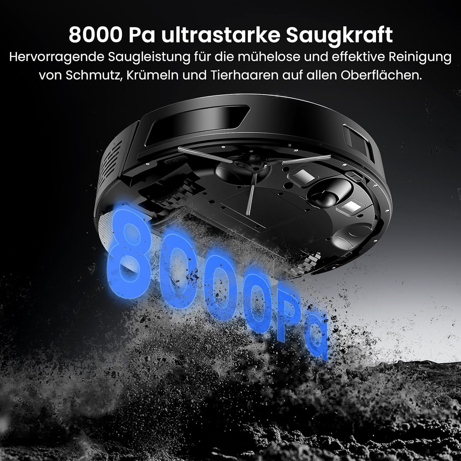 Schwarzer Saugroboter mit blauen 8000 Pa Zahlen, saugt Schmutz.