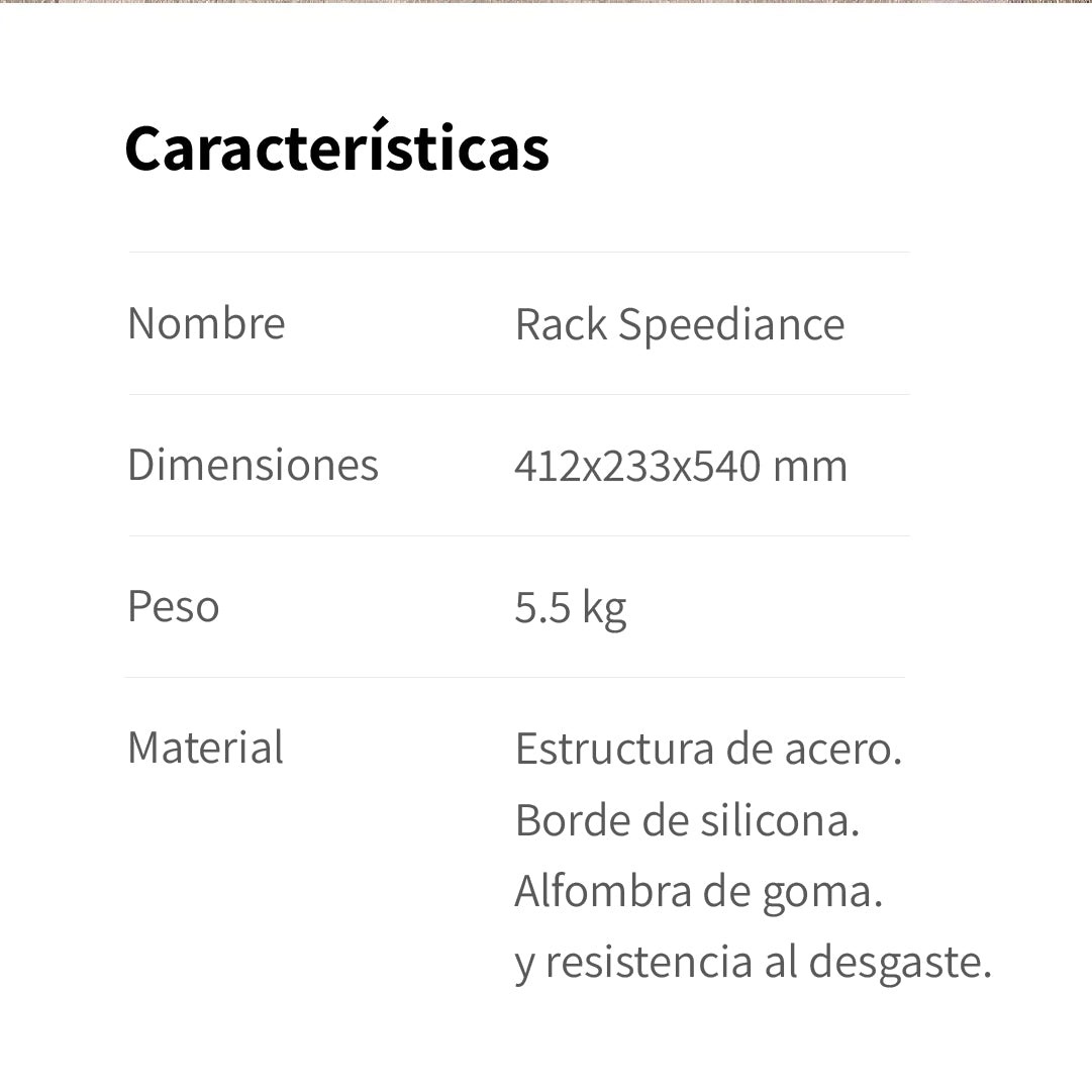 Características: Rack Speediance, 412x233x540 mm, 5.5 kg, Estructura acero, Borde silicona, Goma.