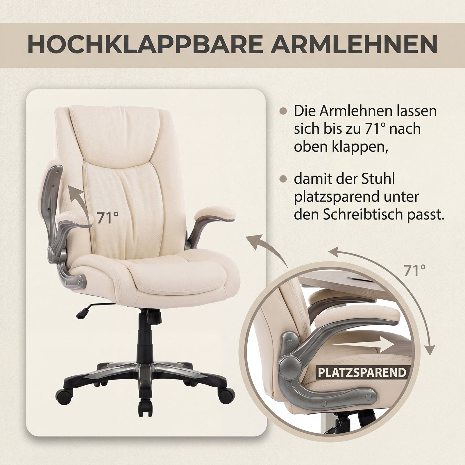 Ein beiger Bürostuhl mit hochklappbaren Armlehnen, die bis zu 71° nach oben schwenkbar sind.