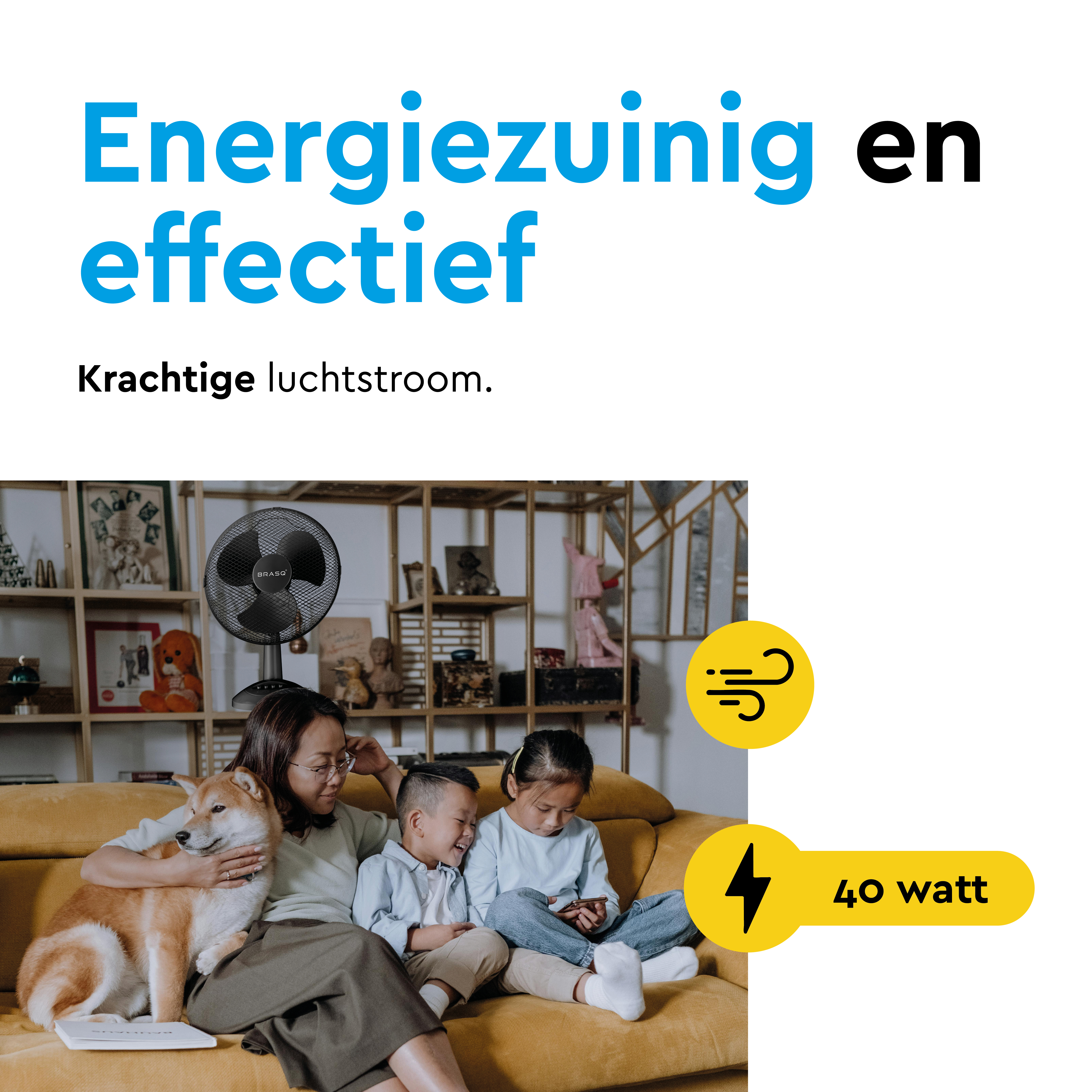 Family with dog on sofa, fan in background, 40 watt indication.
