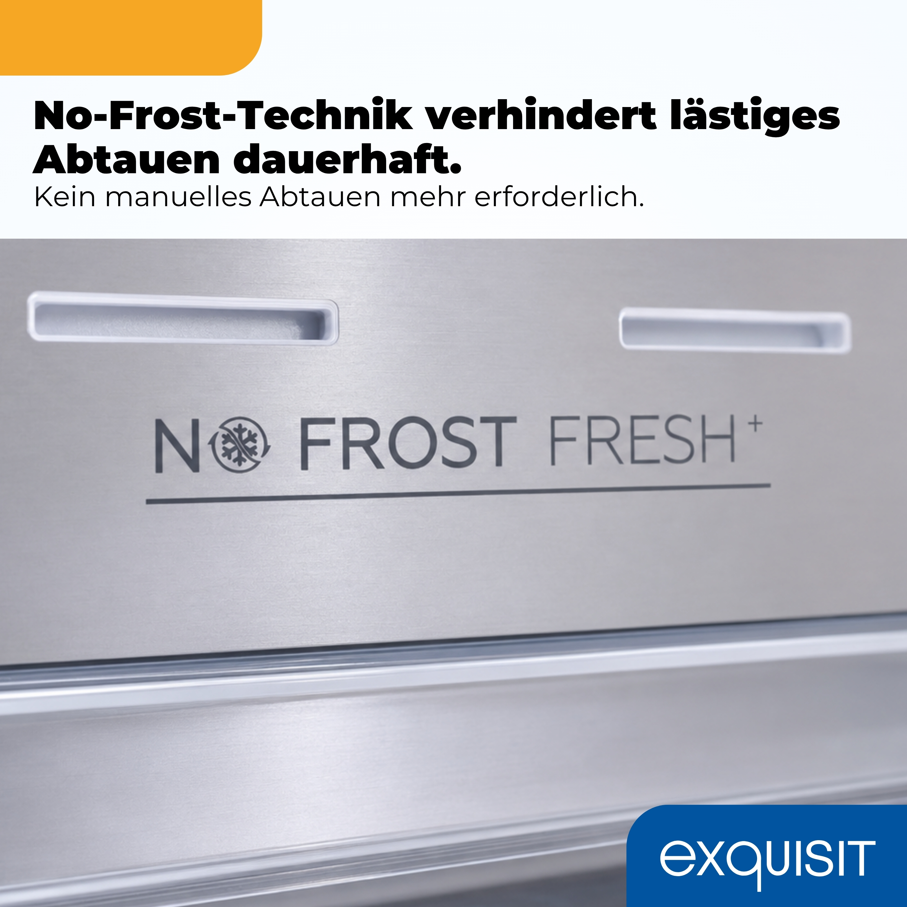 Ein Kühlschrank mit No-Frost-Technik und dem Schriftzug EXQUISIT.