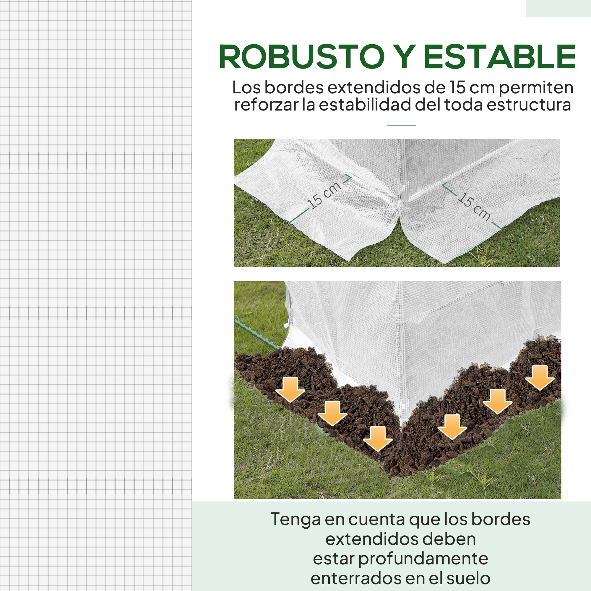 Cubierta blanca con bordes extendidos de 15 cm que se entierran en el suelo.
