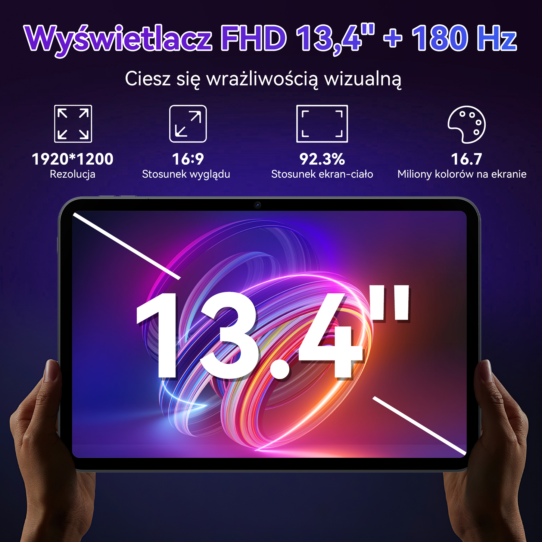 Jasny tablet 13,4 cala, rozdzielczość 1920x1200, proporcje 16:9, stosunek ekranu do obudowy 92,3%.