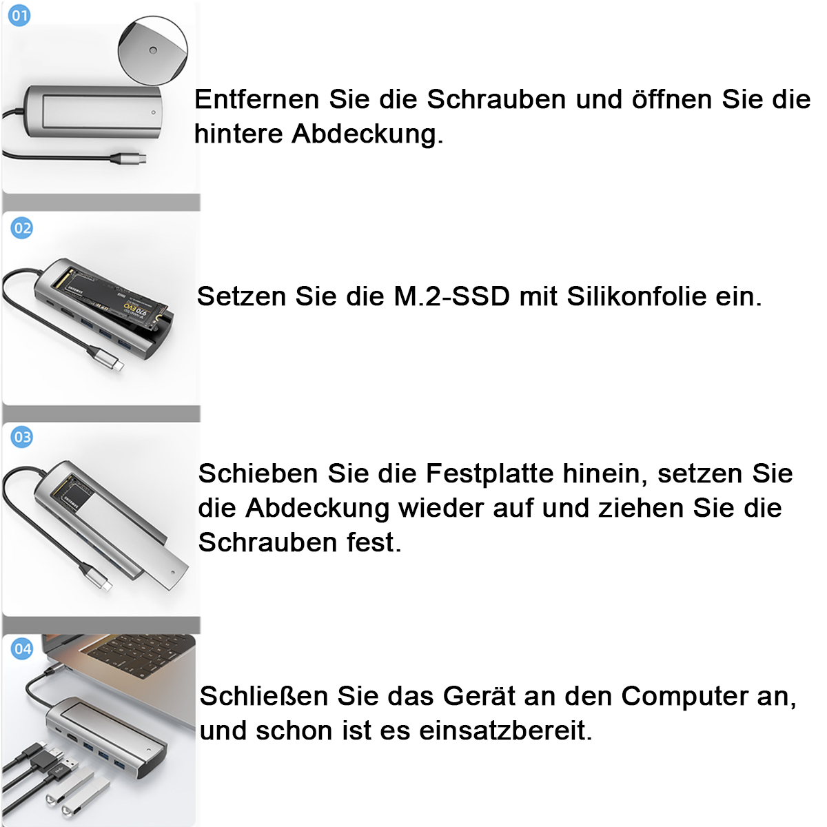 Schrauben entfernen, Abdeckung öffnen, M.2 SSD einsetzen, Gerät anschließen.