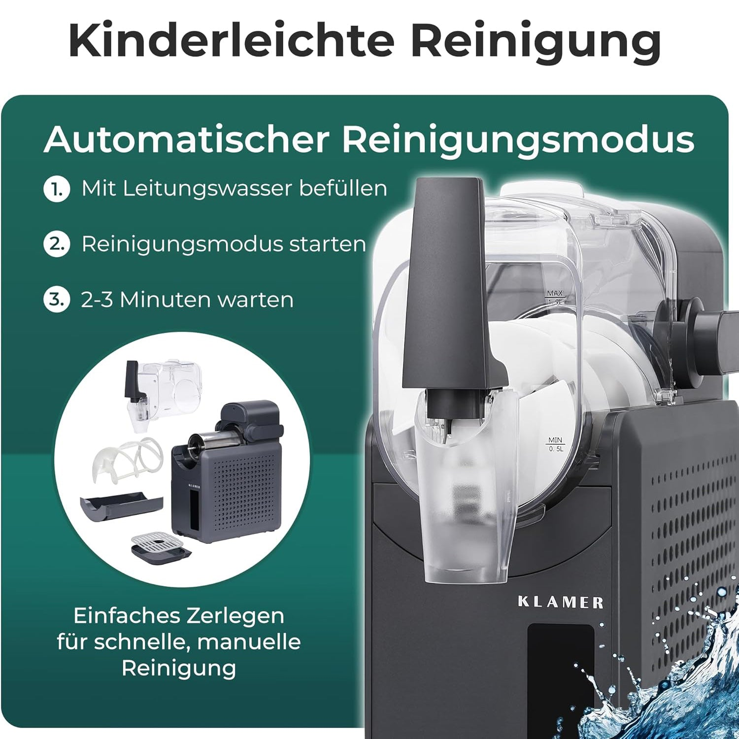 Klamer Reinigungsmaschine mit Wasserspritzern. Einfache Demontage zur Reinigung.