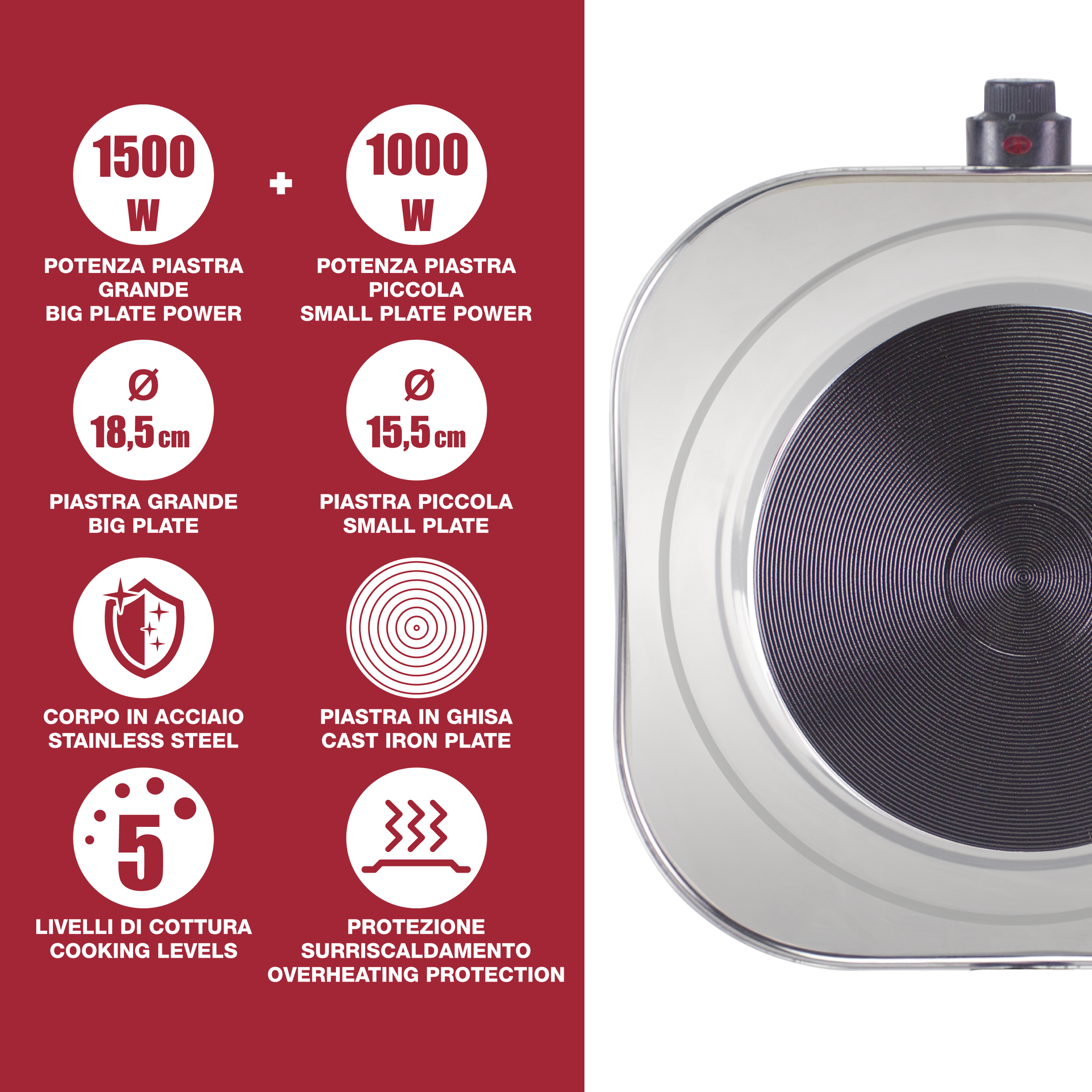 Doppia piastra 1500W e 1000W, 18,5cm e 15,5cm.