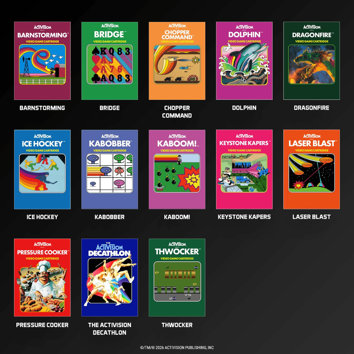 Cartucce di videogiochi Activision: Barnstorming, Bridge, Chopper Command, Dolphin, Dragonfire, Ice Hockey, Kabobber, Kaboom, Keystone Kapers, Laser Blast, Pressure Cooker, The Activision Decathlon, Thwocker.