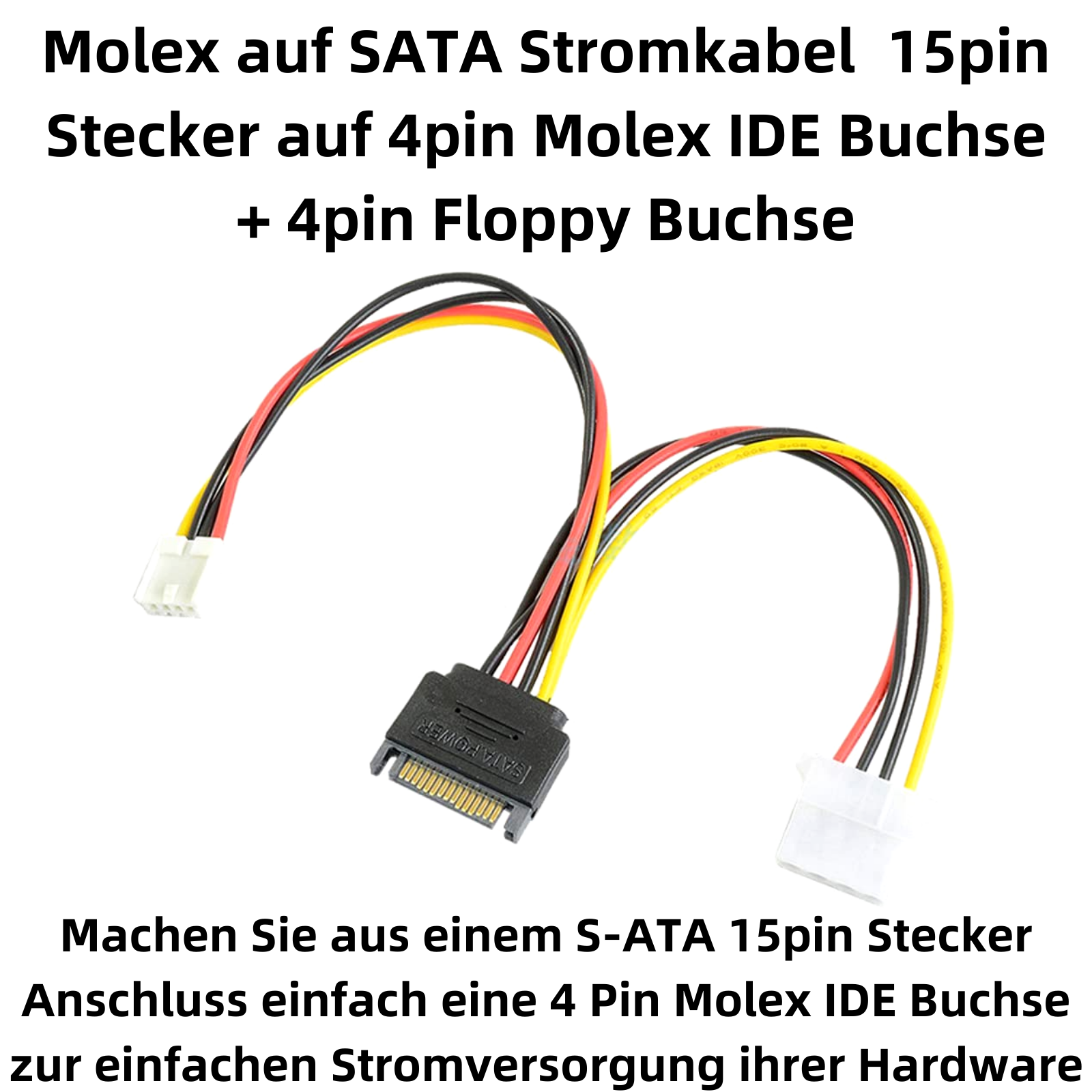 Ein Molex auf SATA Stromkabel mit 15pin Stecker, 4pin Molex und 4pin Floppy Buchse.