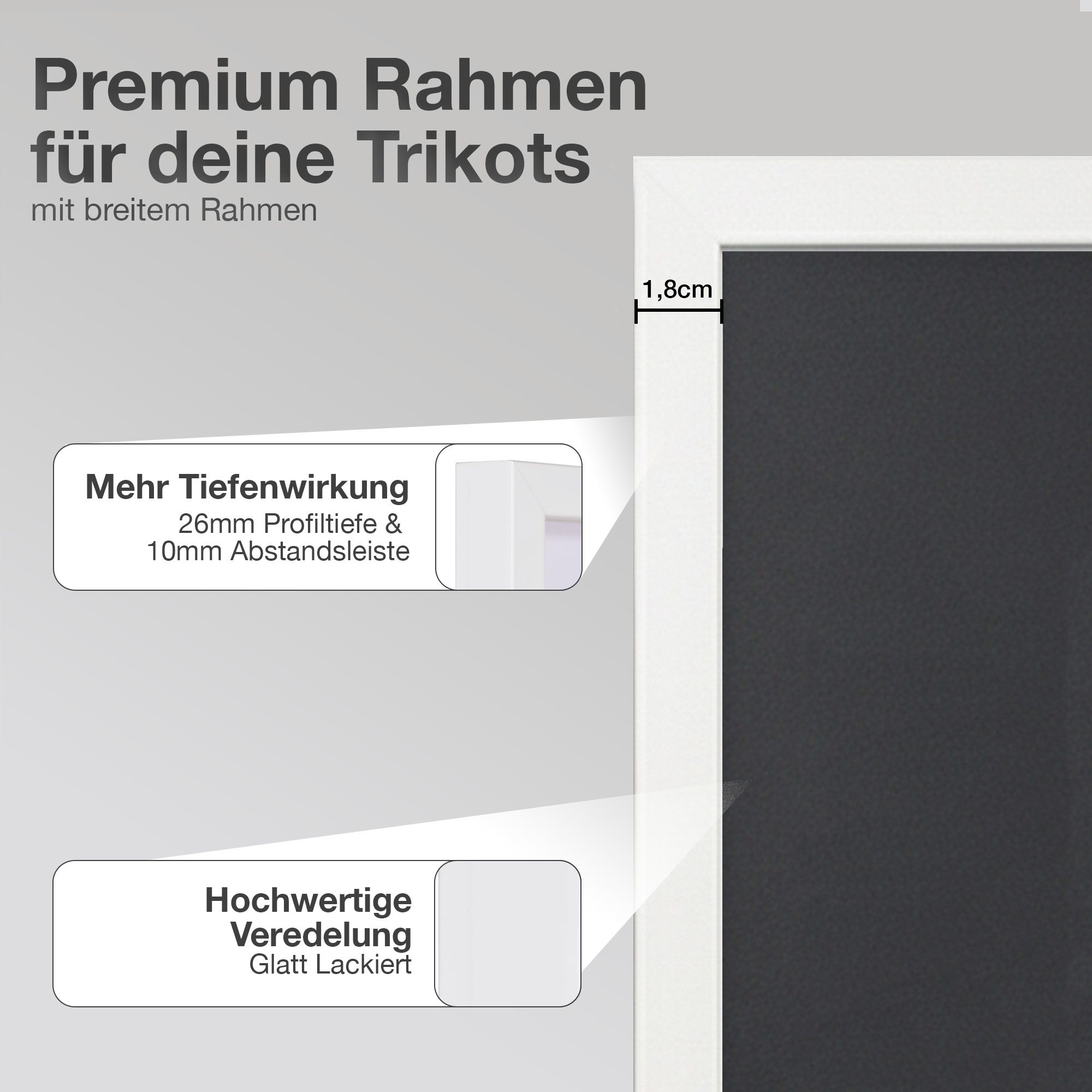 Premium Rahmen für Trikots mit 1,8cm Breite, 26mm Tiefe.