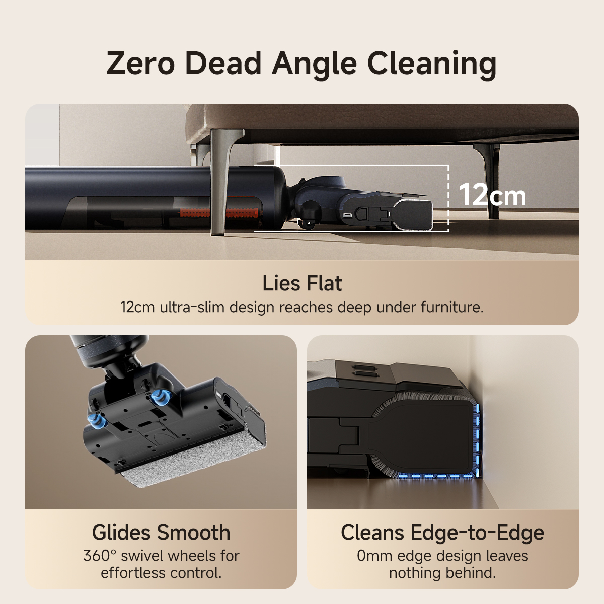 Schlankes Design passt unter Möbel. 360°-Räder für Kontrolle. Reinigt bis zum Rand.