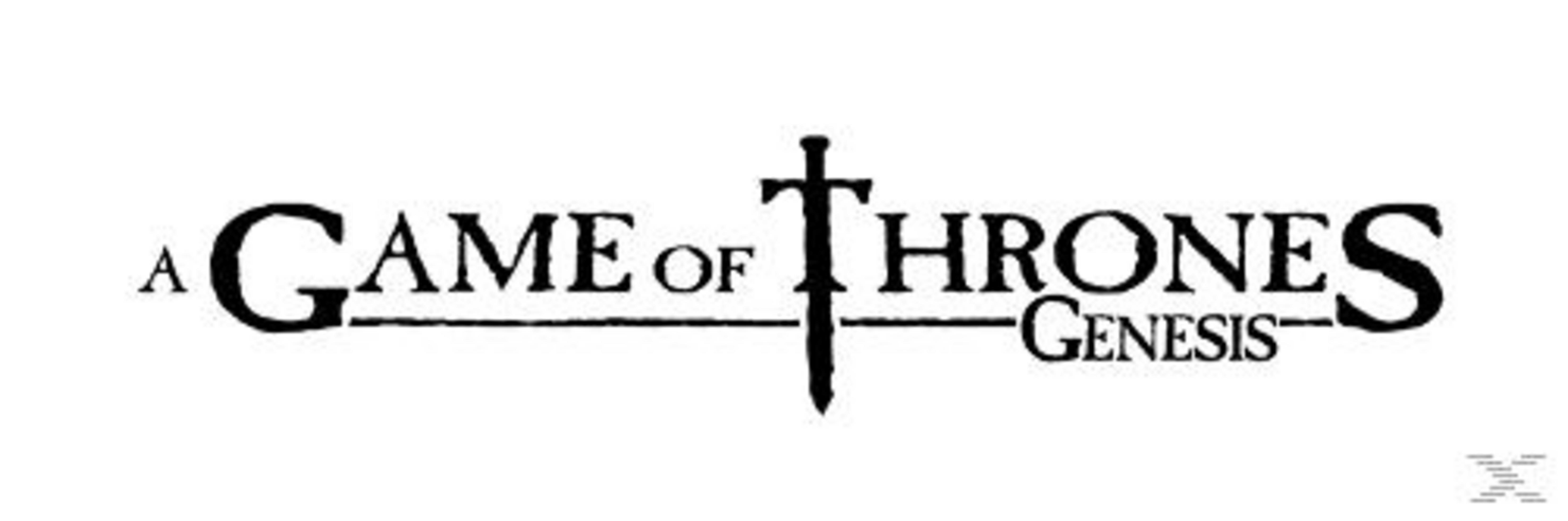 Logo: 'A GAME OF THRONES GENESIS' mit einem Schwert als 'T'.