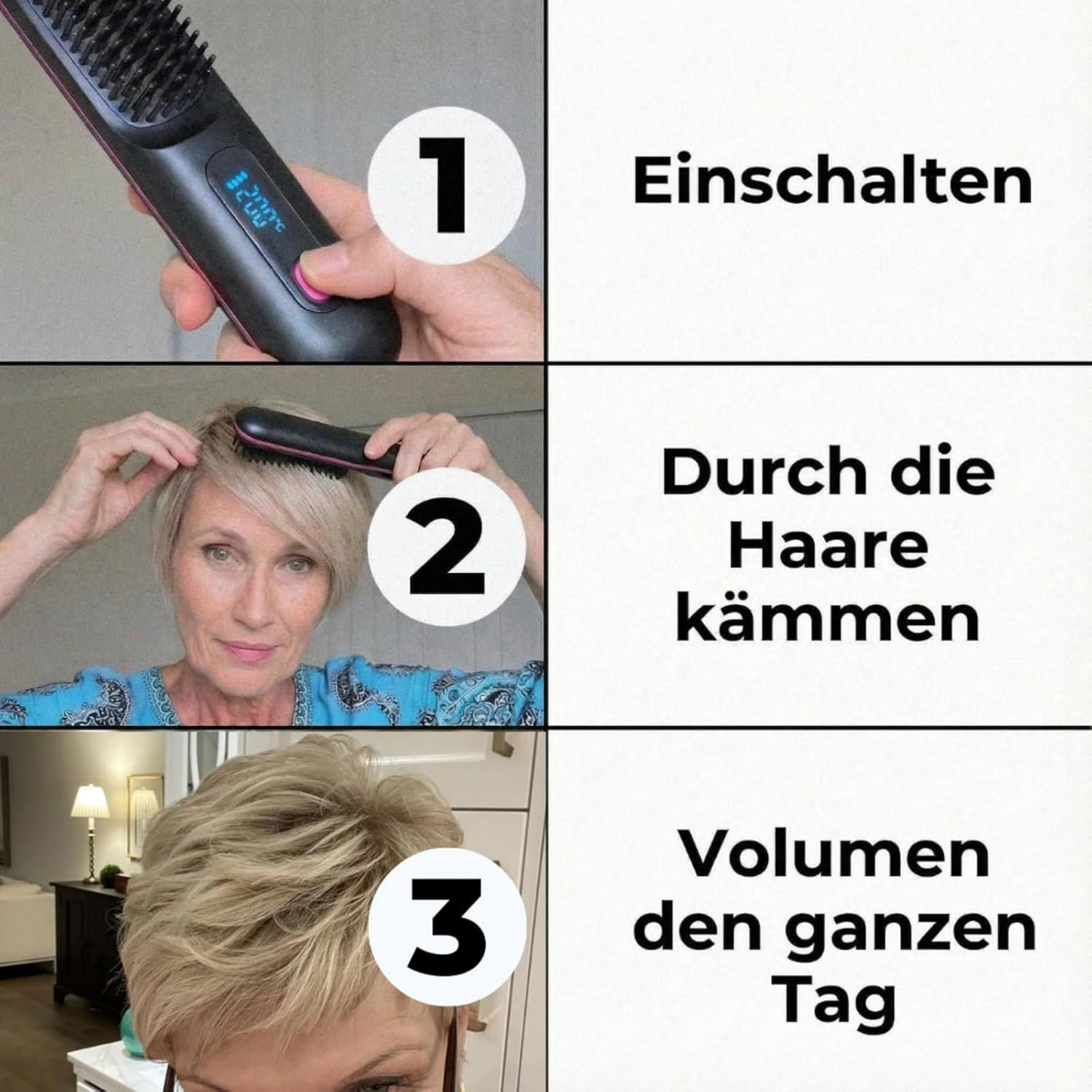 Schritt 1: Gerät einschalten. Schritt 2: Durch die Haare kämmen. Schritt 3: Volumen den ganzen Tag.