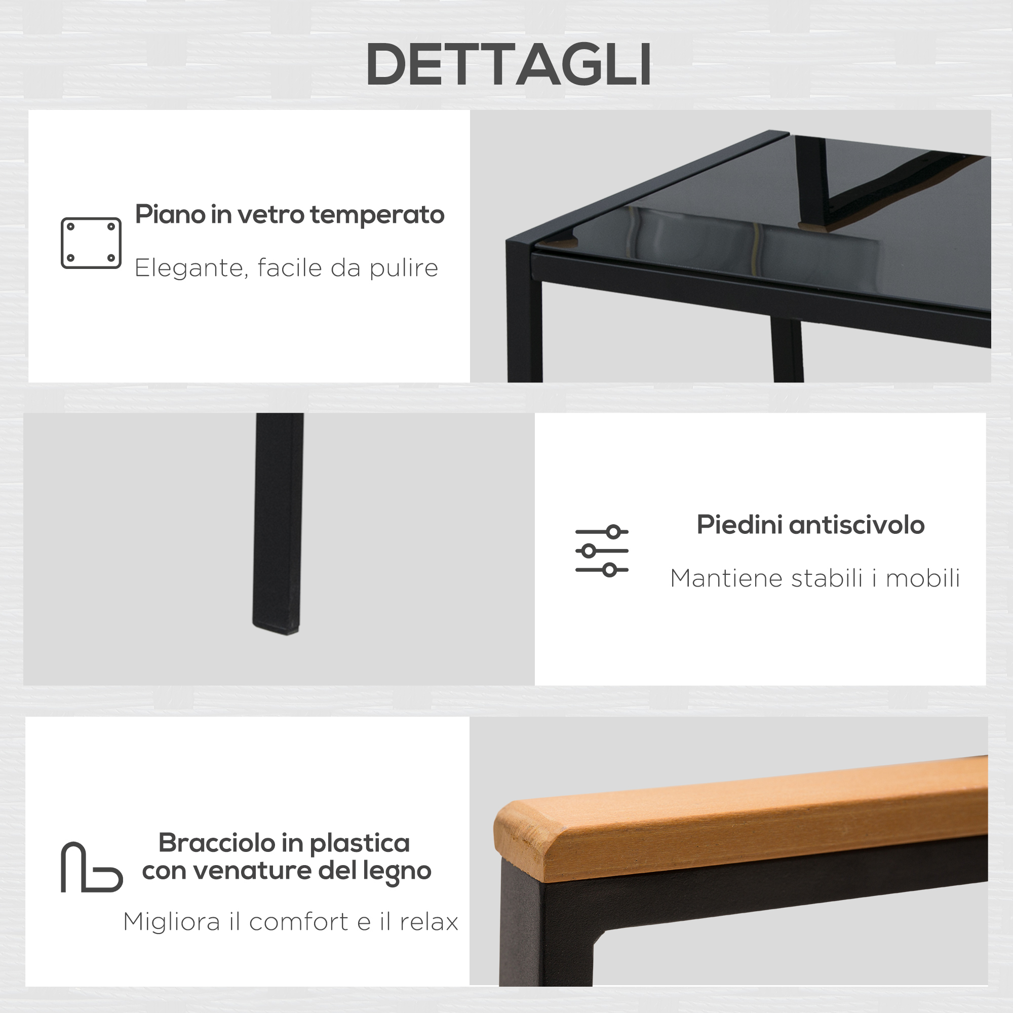 Dettagli: Piano in vetro temperato, piedini antiscivolo, bracciolo in plastica.
