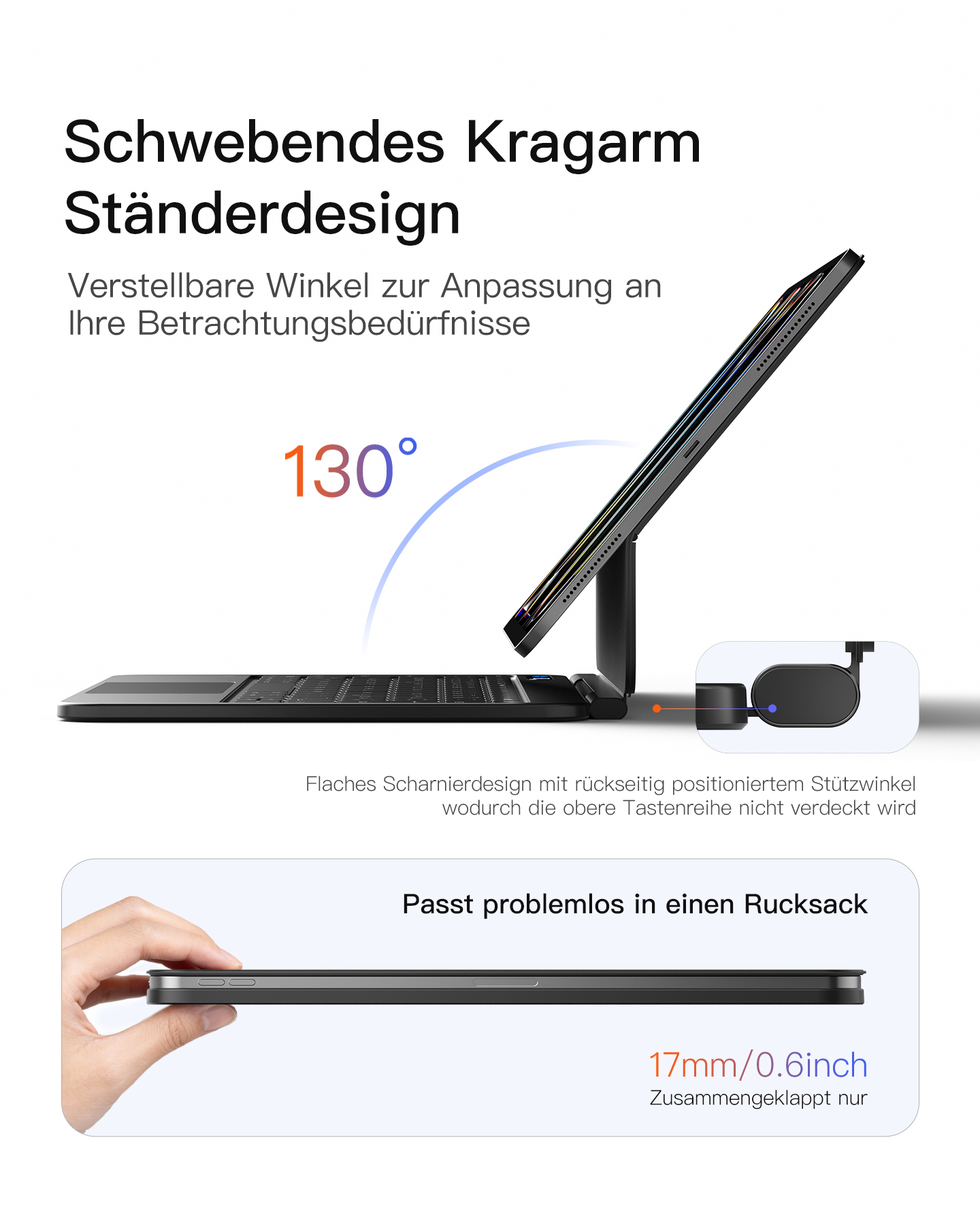 Ein Tablet mit Tastatur im schwebenden Design, 130° Winkel, passt in Rucksack.