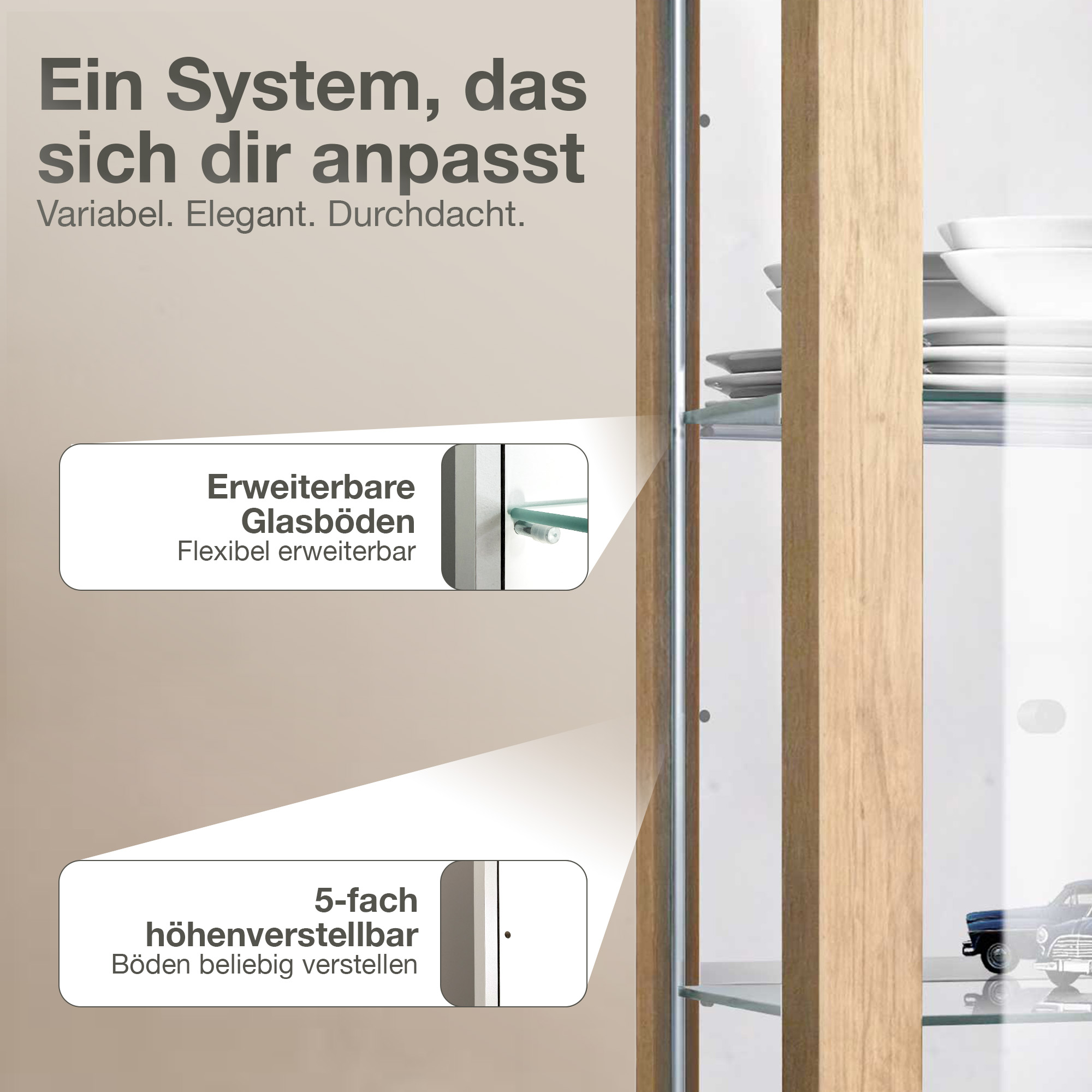 Ein anpassbares Schranksystem mit erweiterbaren Glasböden und 5-facher Höhenverstellung.