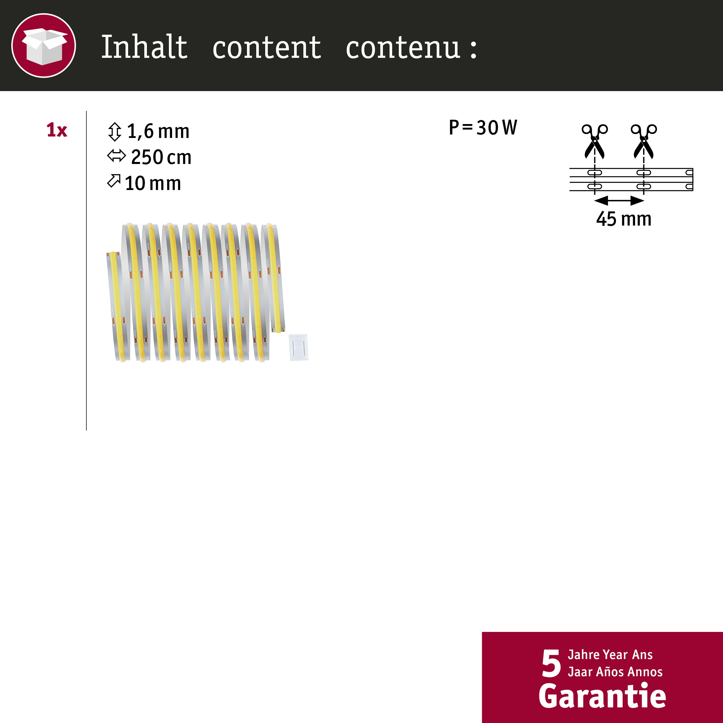 1x 1,6mm, 250cm, 10mm LED-Streifen, 30W, 45mm Teilung.