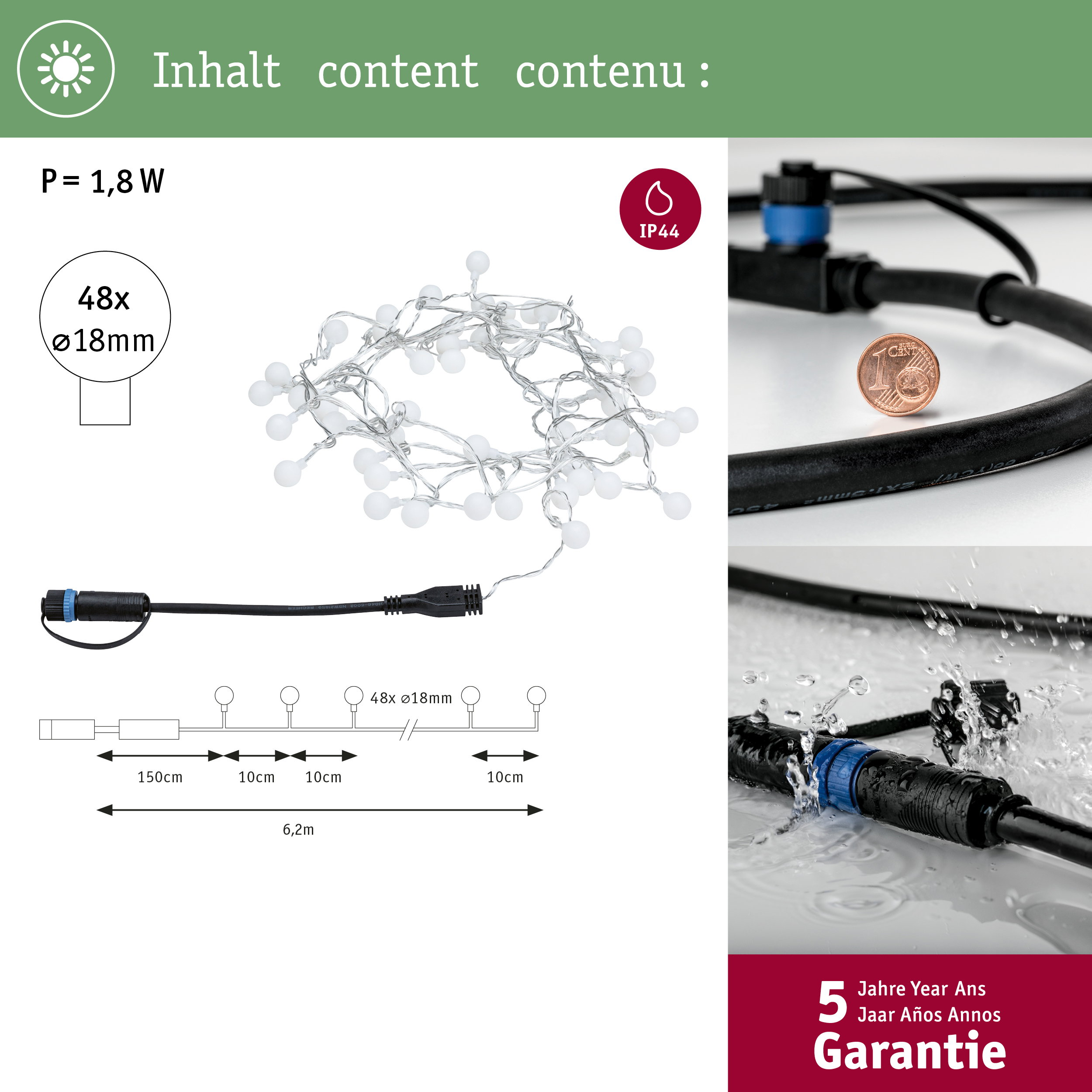 48 luci bianche, 1,8W, 6,2m di lunghezza, connessione IP44, 5 anni garanzia.
