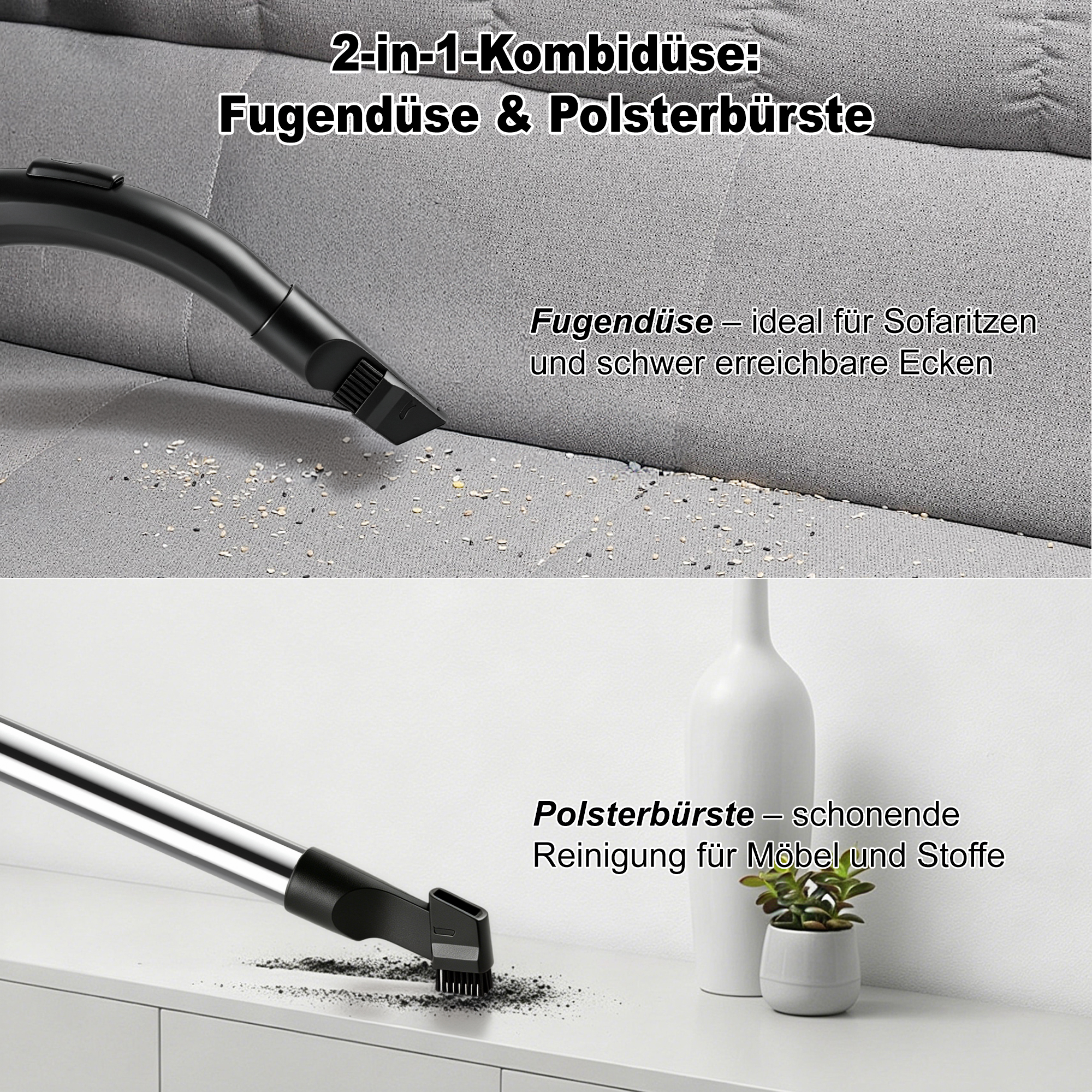 Zwei Staubsaugerdüsen: Fugendüse reinigt Sofaritzen, Polsterbürste reinigt Möbel.
