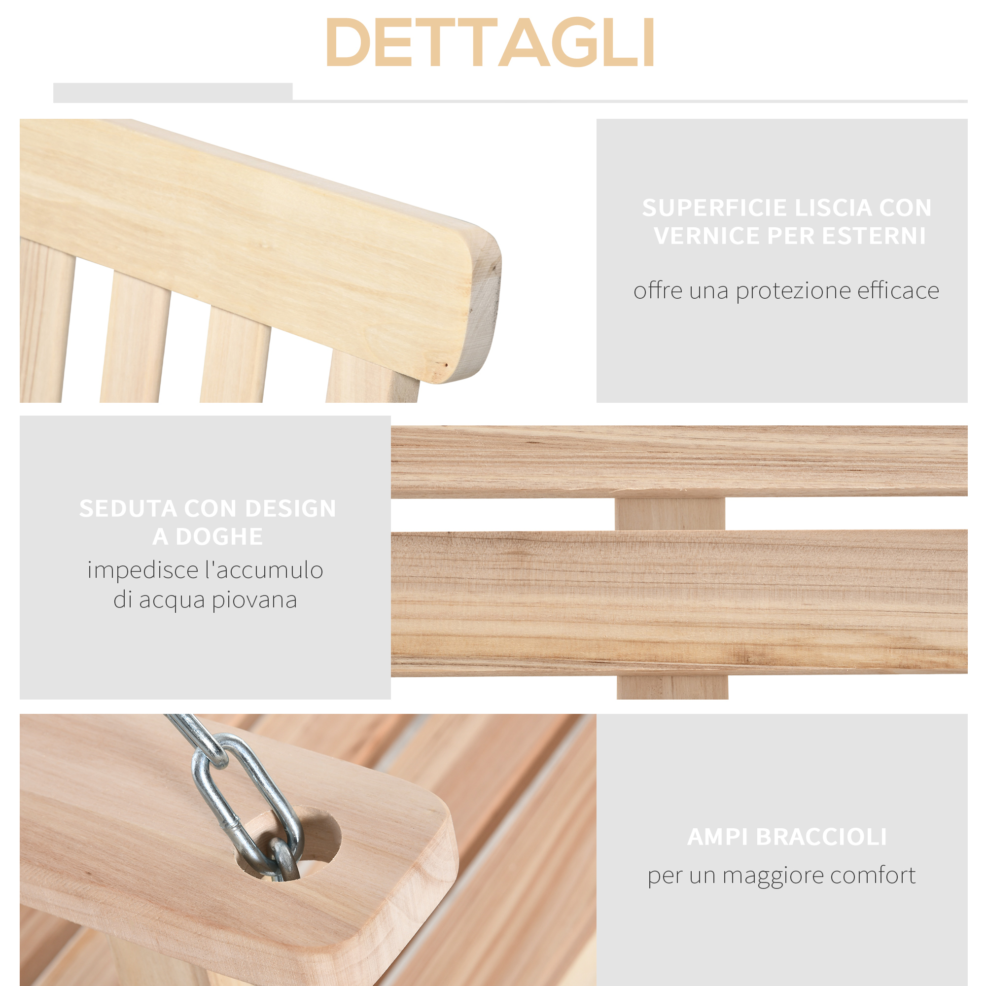 Dettagli in legno: superficie liscia, design a doghe, ampi braccioli, attacco a catena.