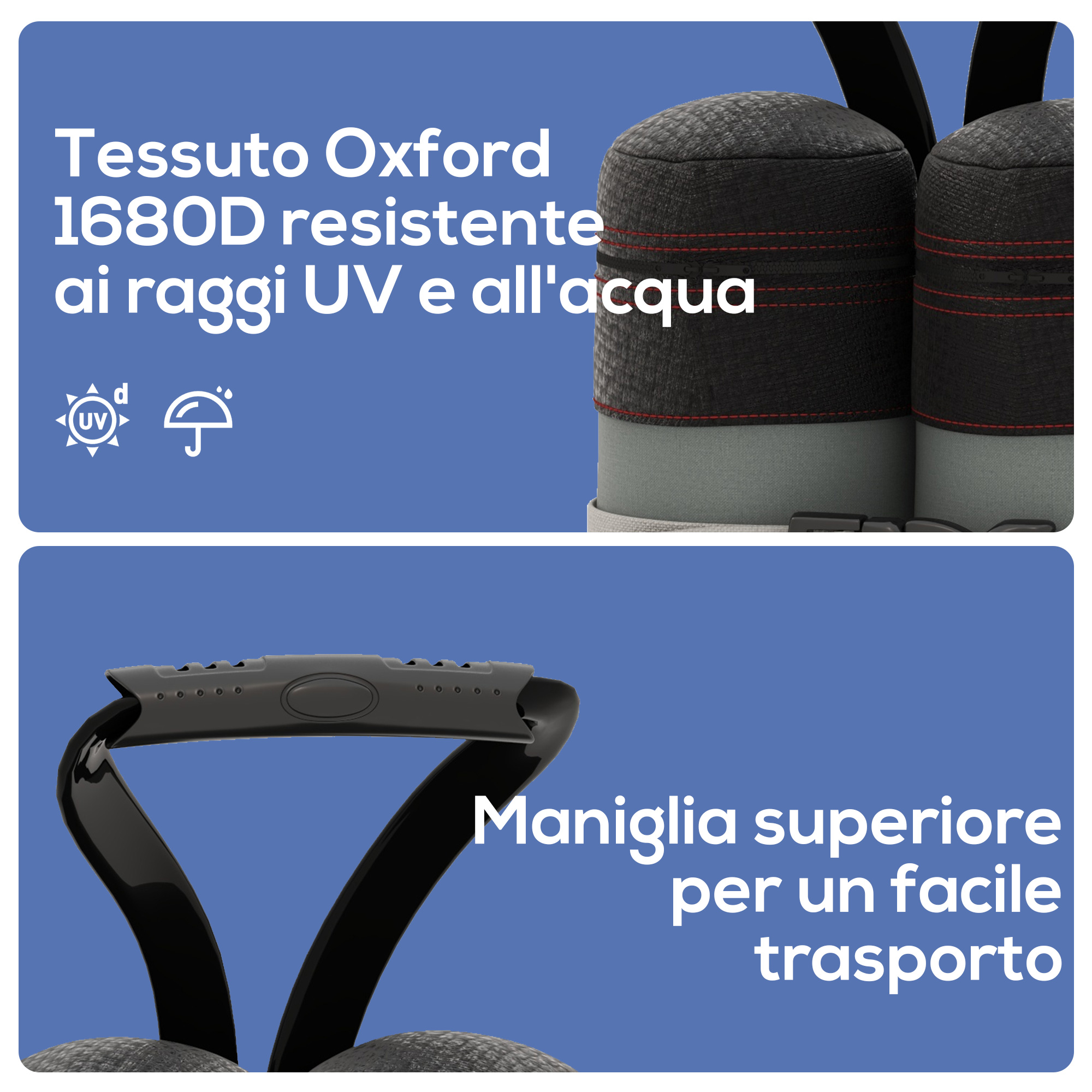 Tessuto Oxford 1680D, resistente ai raggi UV e all'acqua. Maniglia superiore per trasporto.