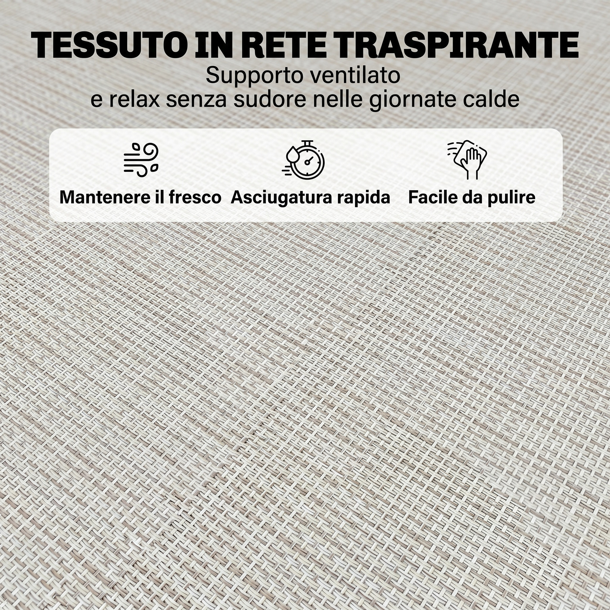 Tessuto in rete traspirante. Mantiene il fresco, asciugatura rapida, facile da pulire.