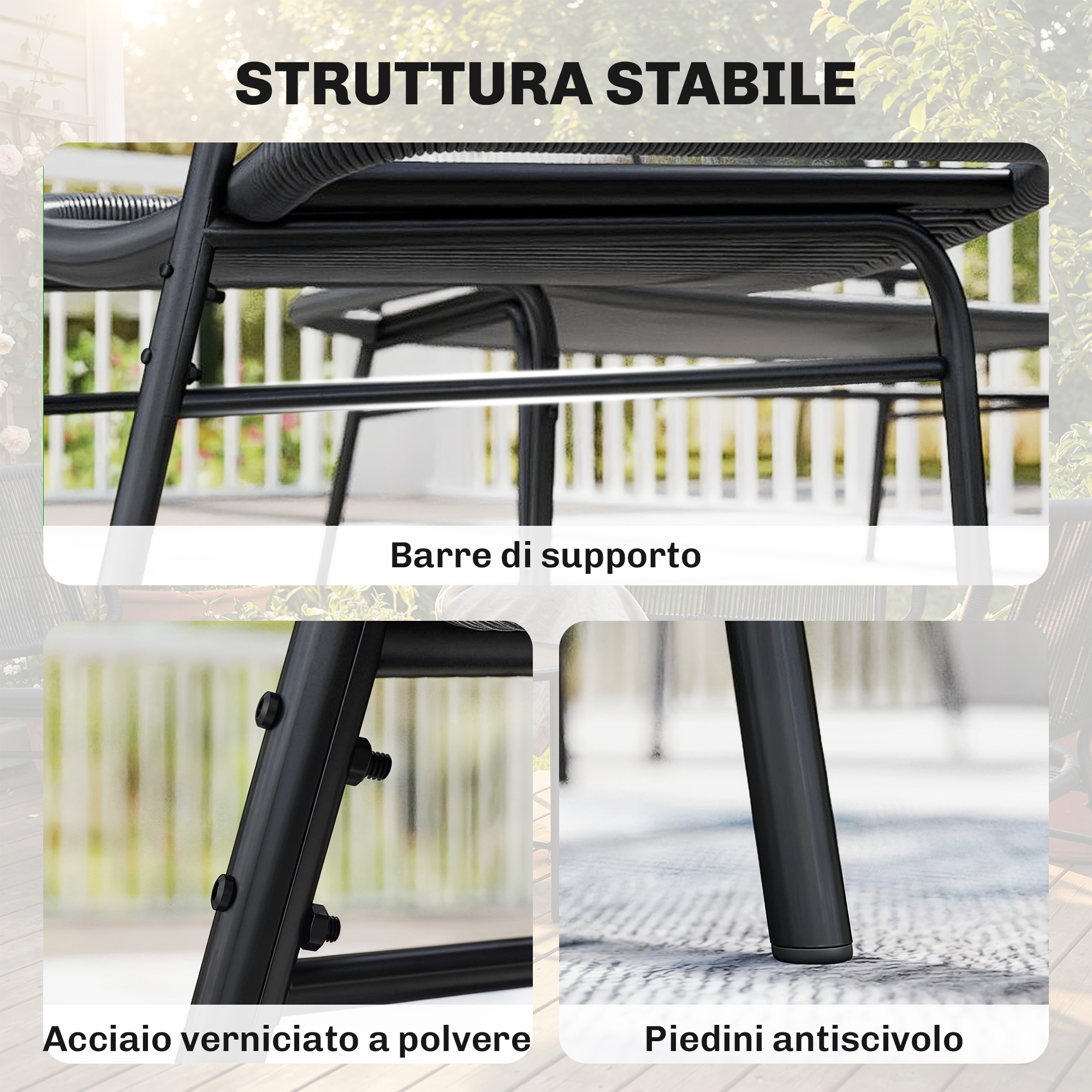 Mobili da esterno neri con acciaio verniciato a polvere e piedini antiscivolo.