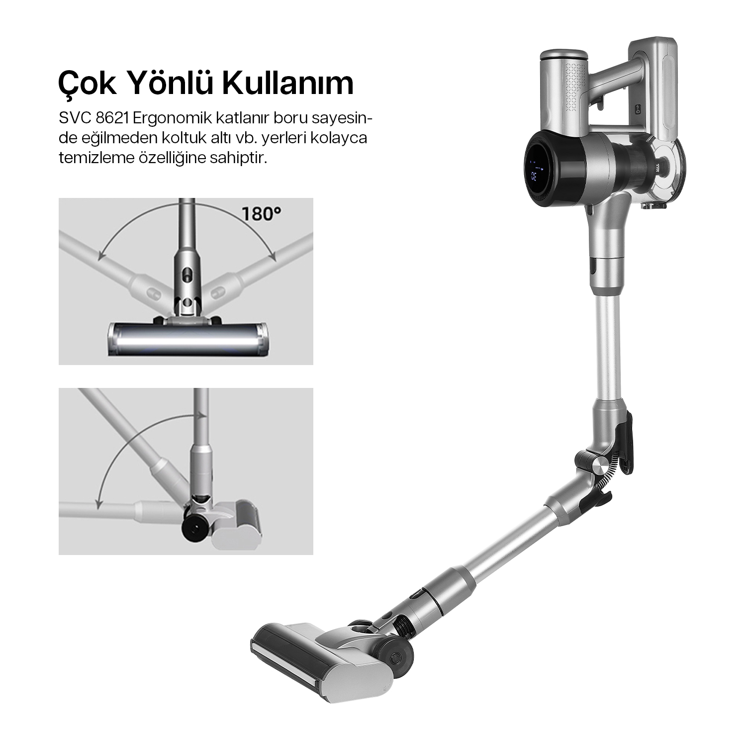 Gümüş renkli, esnek borulu elektrikli süpürge ve 180° hareketini gösteren iki resim.