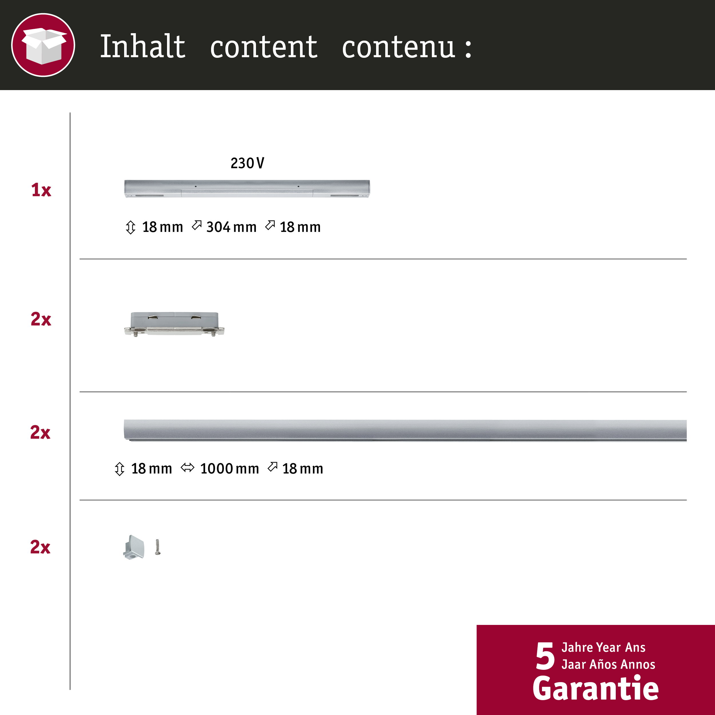 Inhalt: 1x 230V Leuchte (18x304x18mm), 2x Halterung, 2x Leuchte (18x1000x18mm), 2x Montagezubehör.