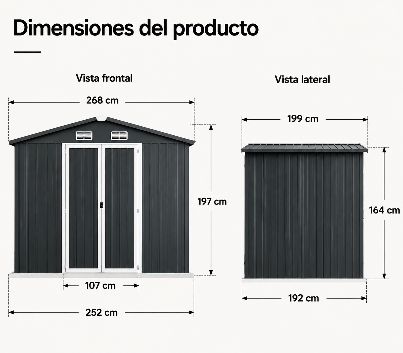 Dimensiones de cobertizo oscuro: vista frontal 268x197cm, vista lateral 192x164cm.