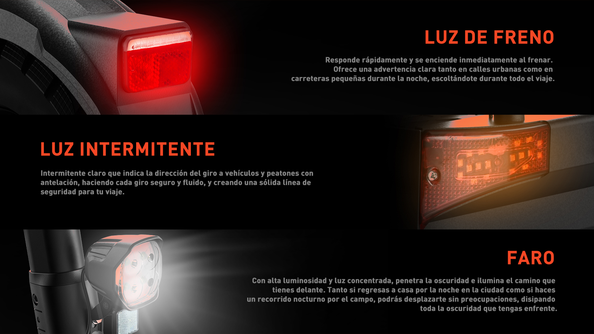 Luz trasera: luz de freno roja, intermitentes laterales, luz frontal blanca.