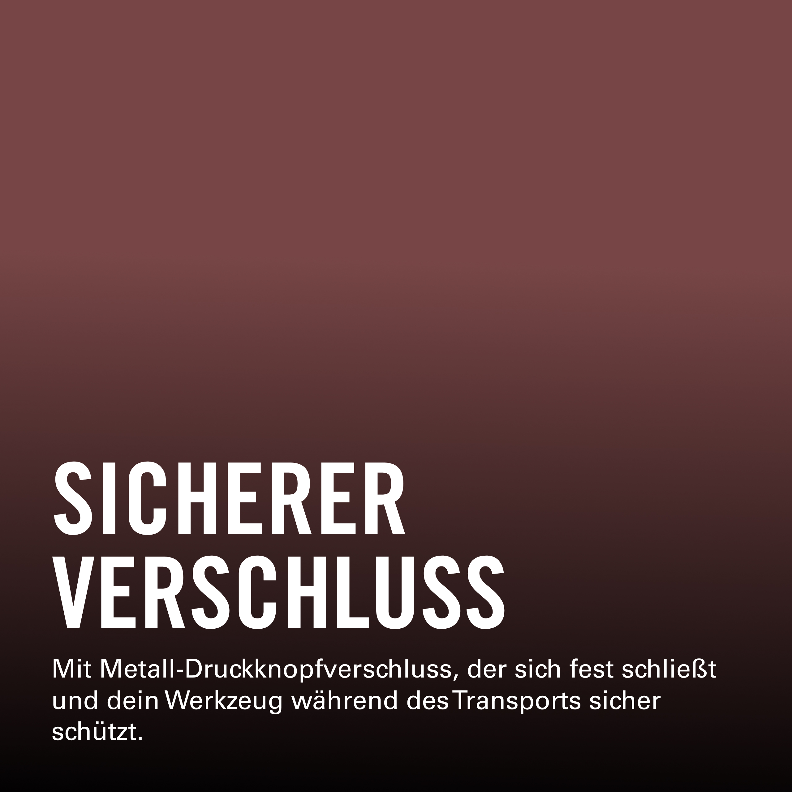 Sicherer Verschluss mit Metall-Druckknopf, schützt Werkzeug beim Transport.