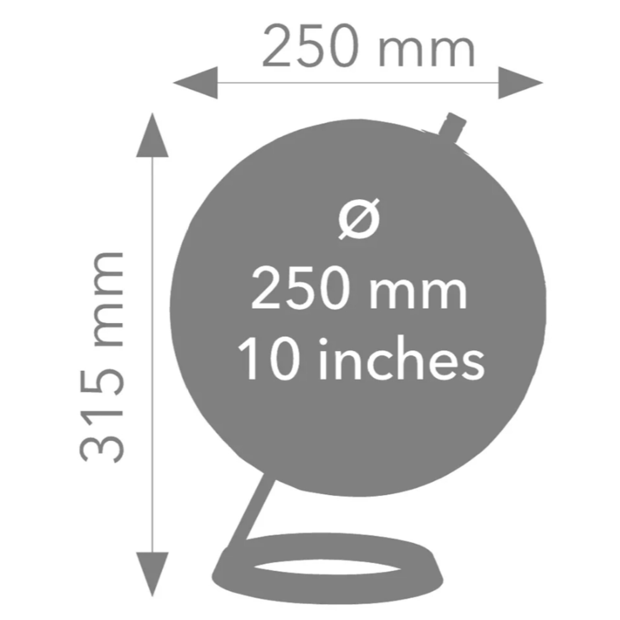 Globusdiagramm mit Maßen: 250 mm Durchmesser, 315 mm Höhe.